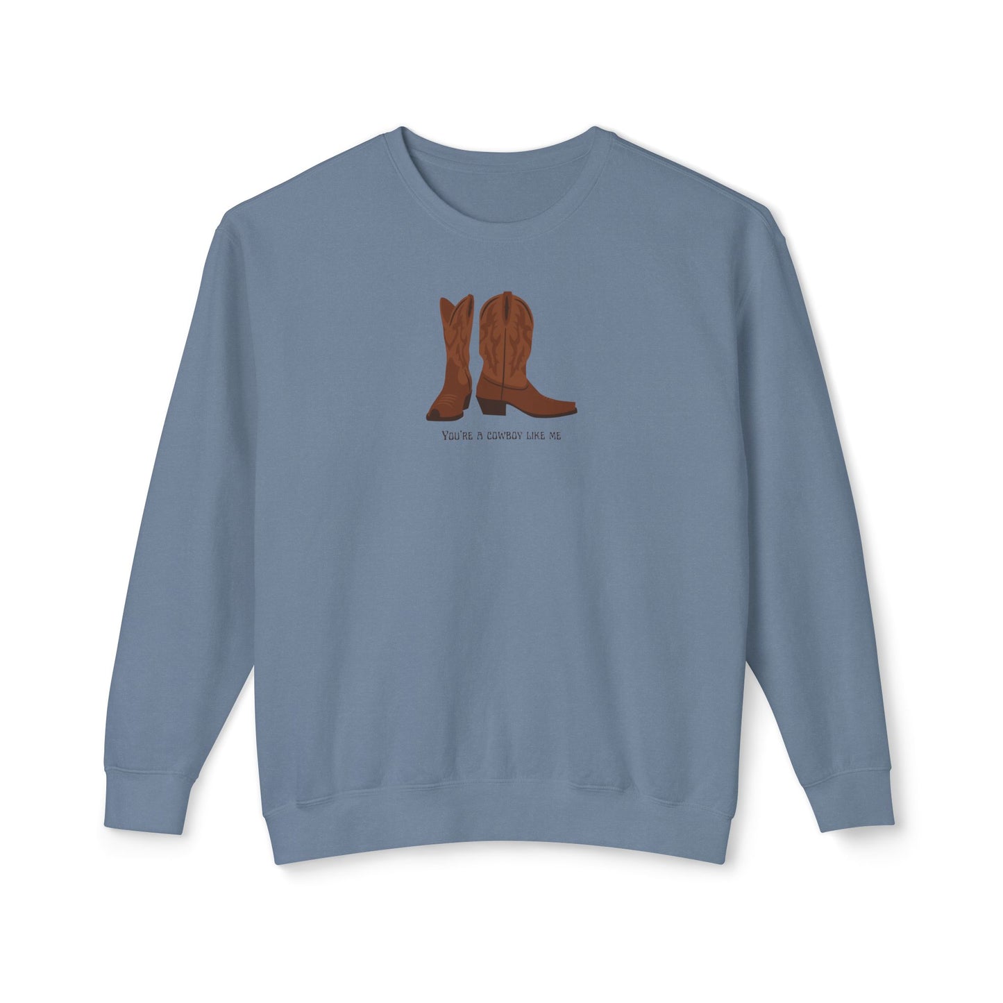 You're a Cowboy Like Me Comfort Colors Sweatshirt