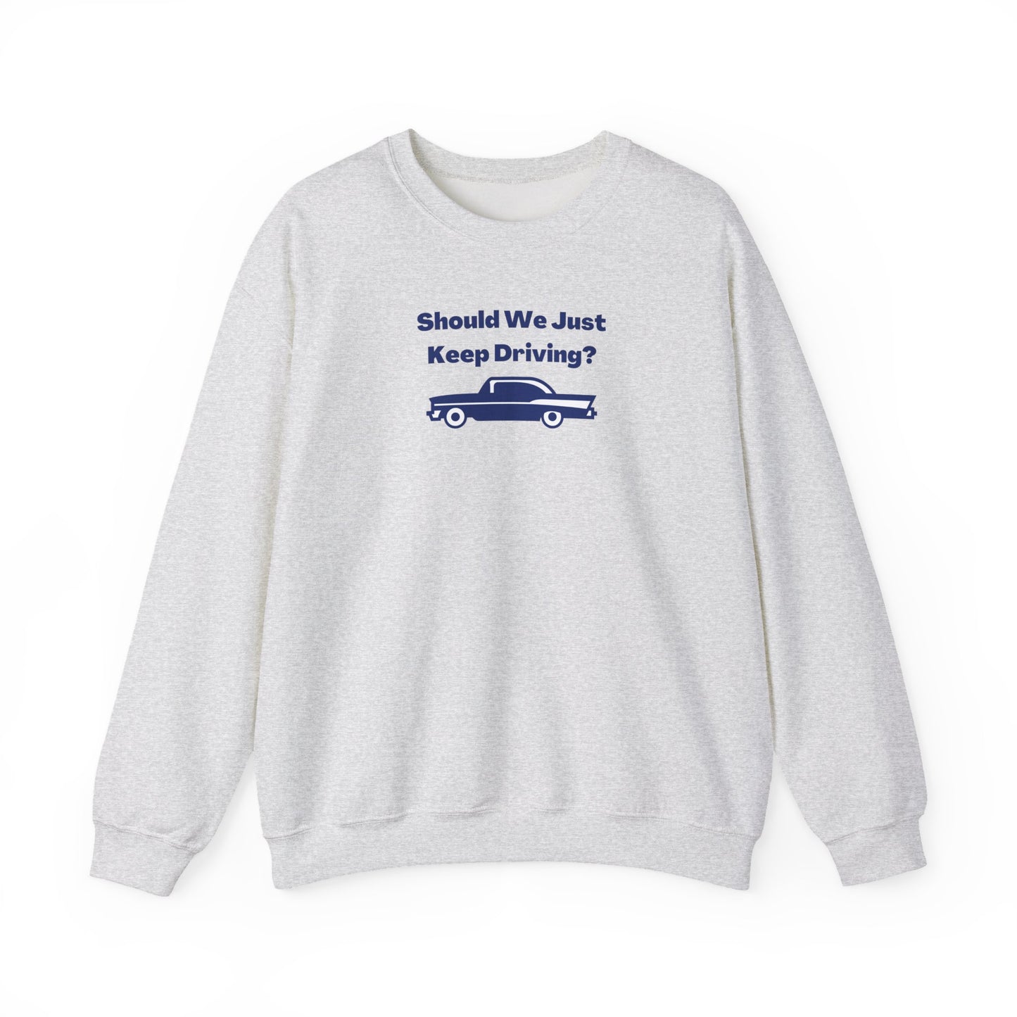 Should We Just Keep Driving? Vintage Car Crewneck Sweatshirt