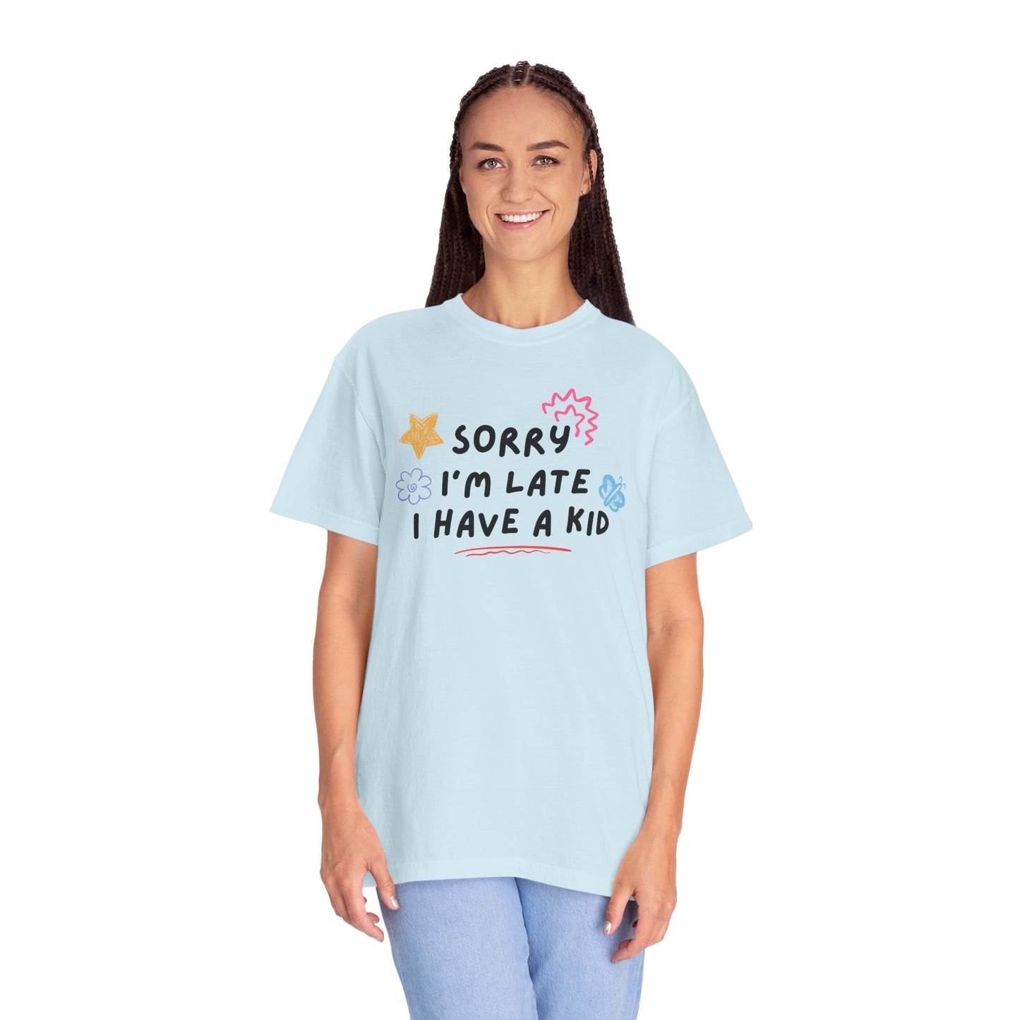 Sorry I'm Late I Have a Kid Comfort Colors Tee