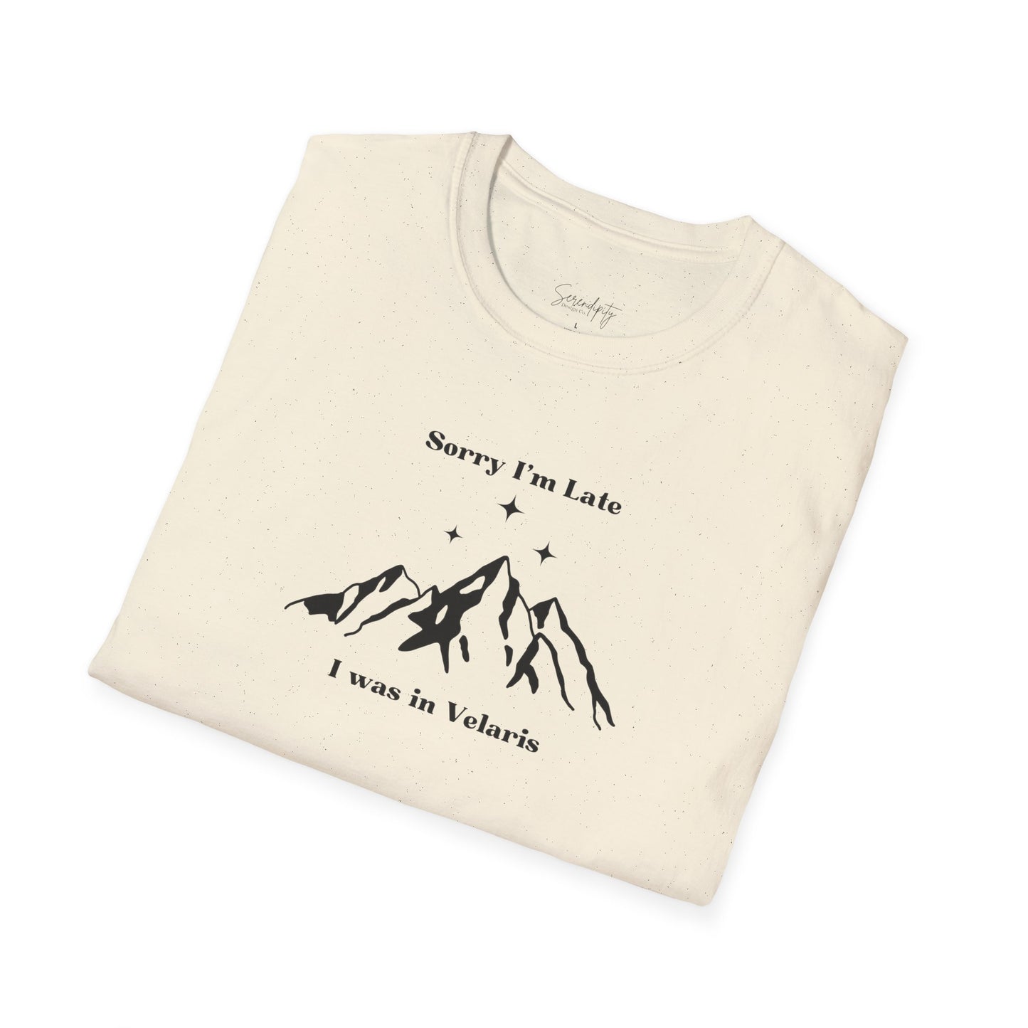 Sorry I'm Late I Was In Velaris Soft Style Tee