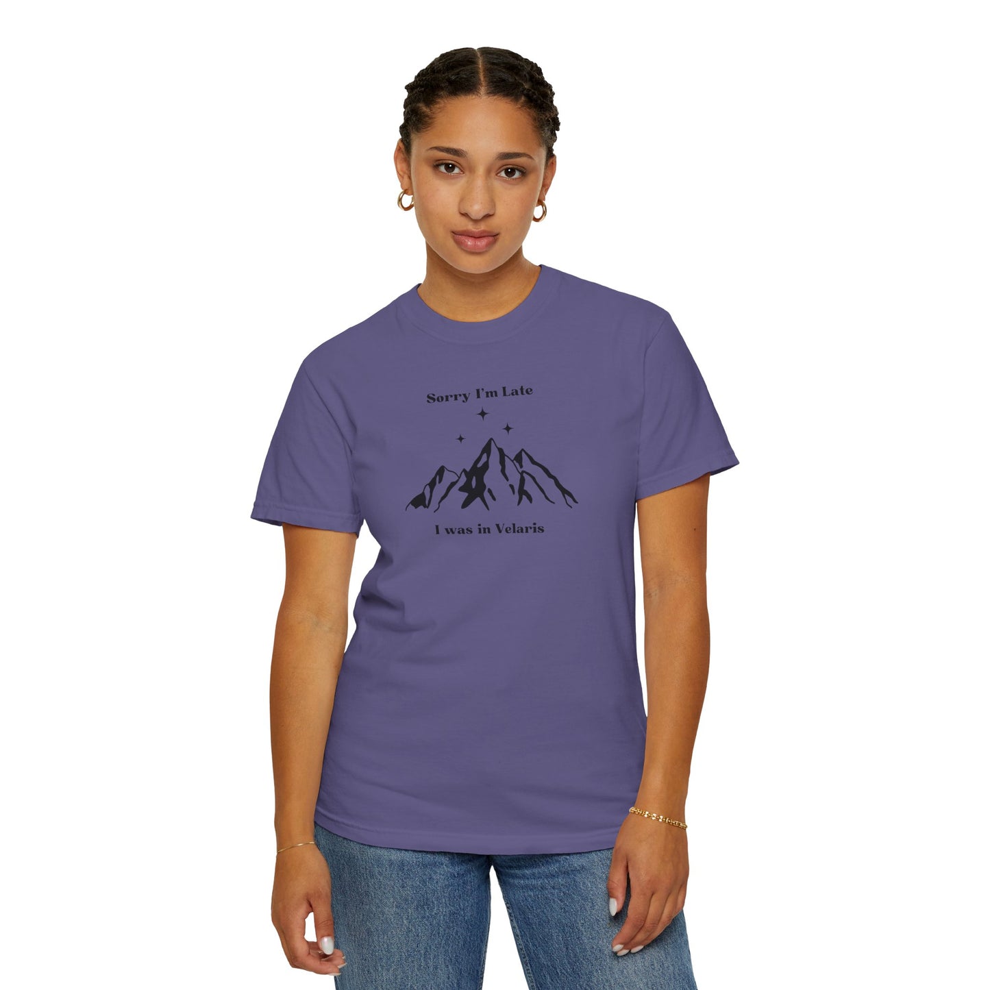 Sorry I'm Late, I Was In Velaris Comfort Colors Tee