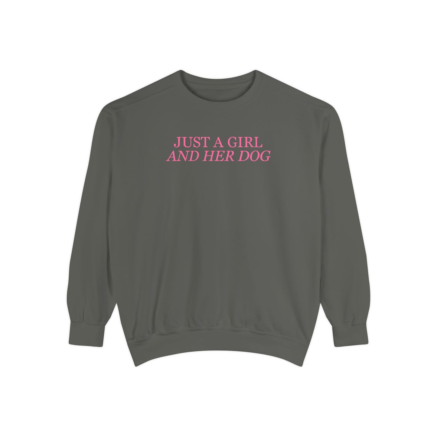 Just a Girl and Her Dog Comfort Colors Crewneck