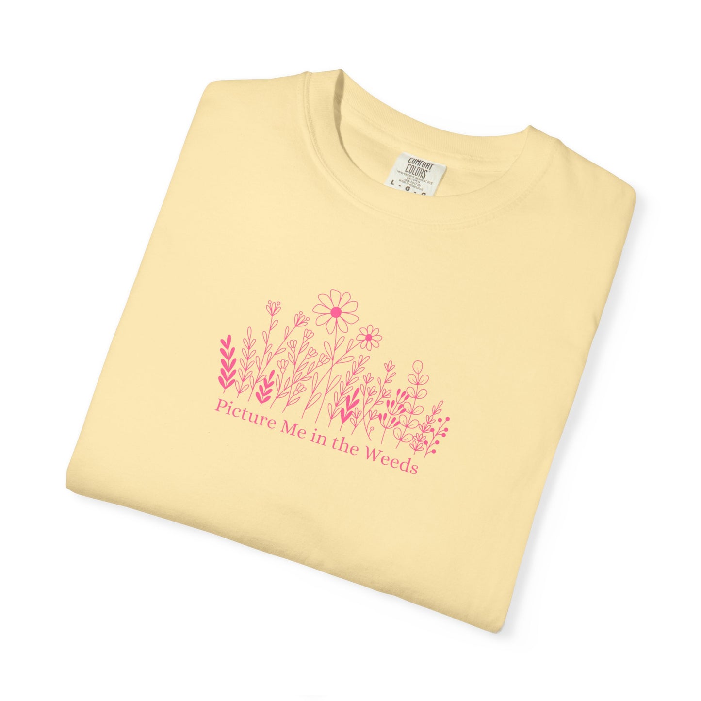 Picture Me in the Weeds Comfort Colors Tee