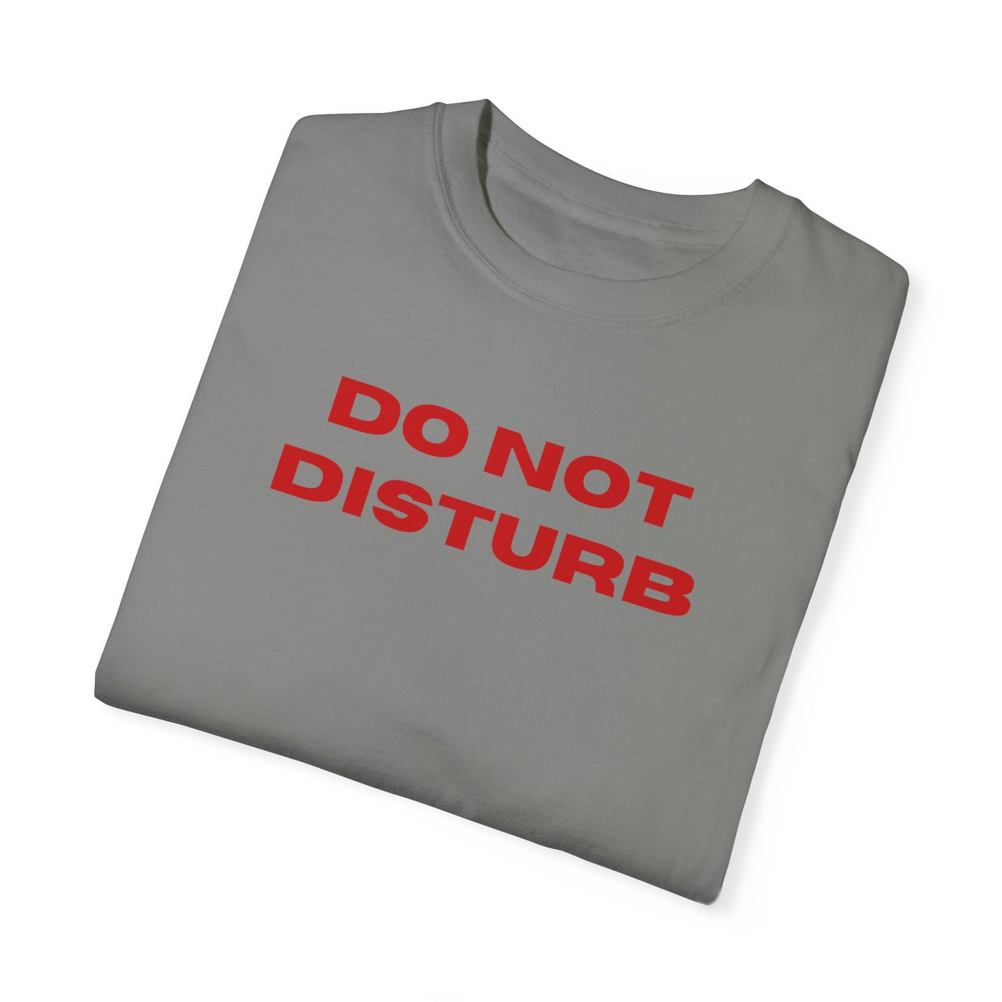 Do Not Disturb Comfort Colors Tee