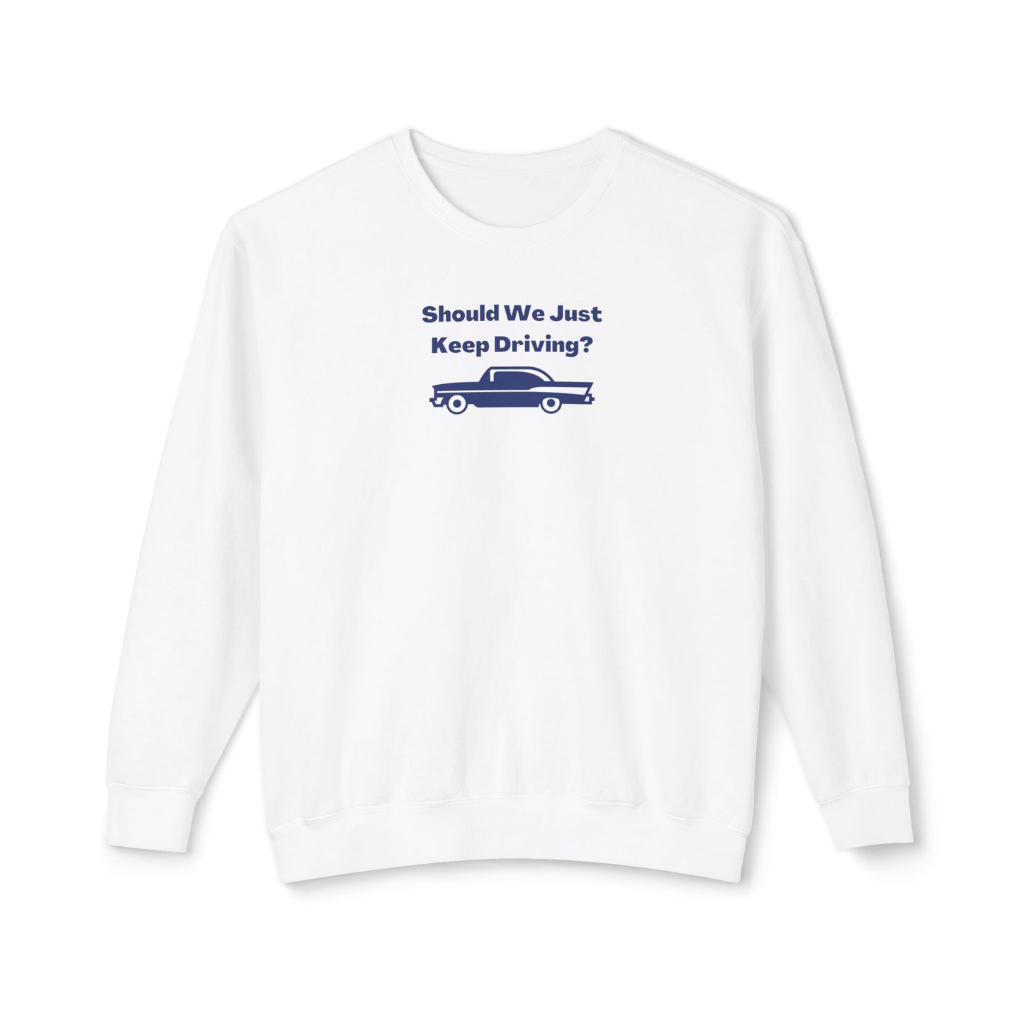 Should We Just Keep Driving? Vintage Car Comfort Colors Sweatshirt