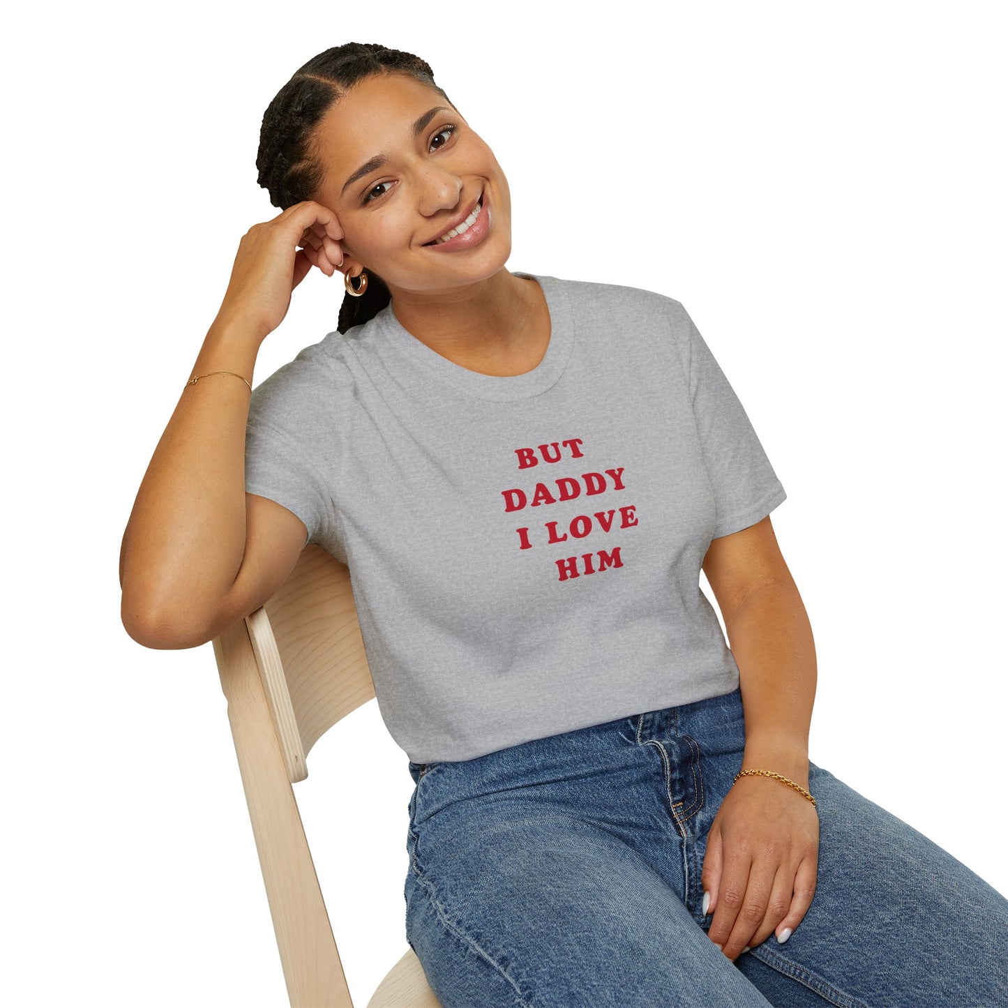 But Daddy I Love Him Soft Style Tee