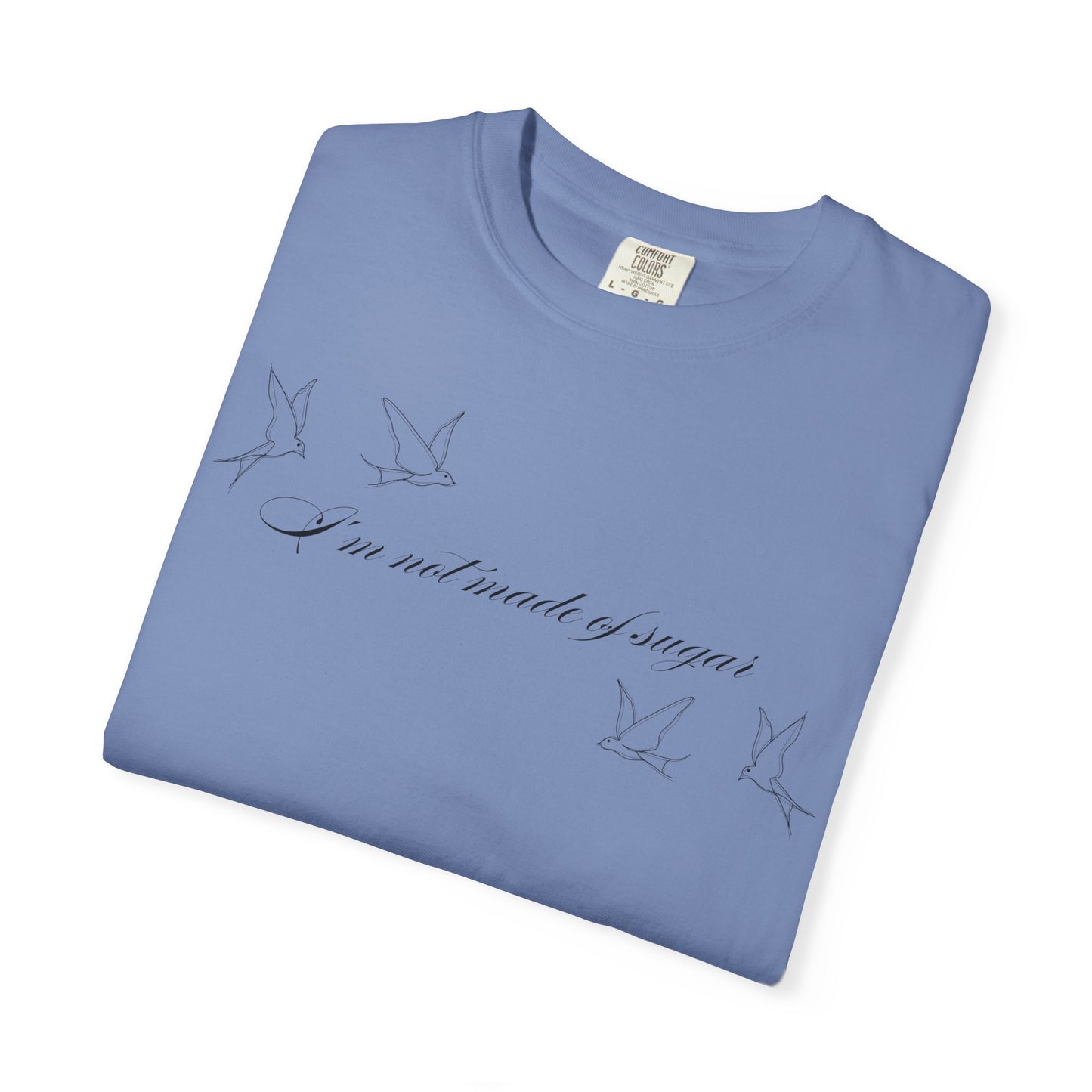 I'm Not Made of Sugar Comfort Colors Tee