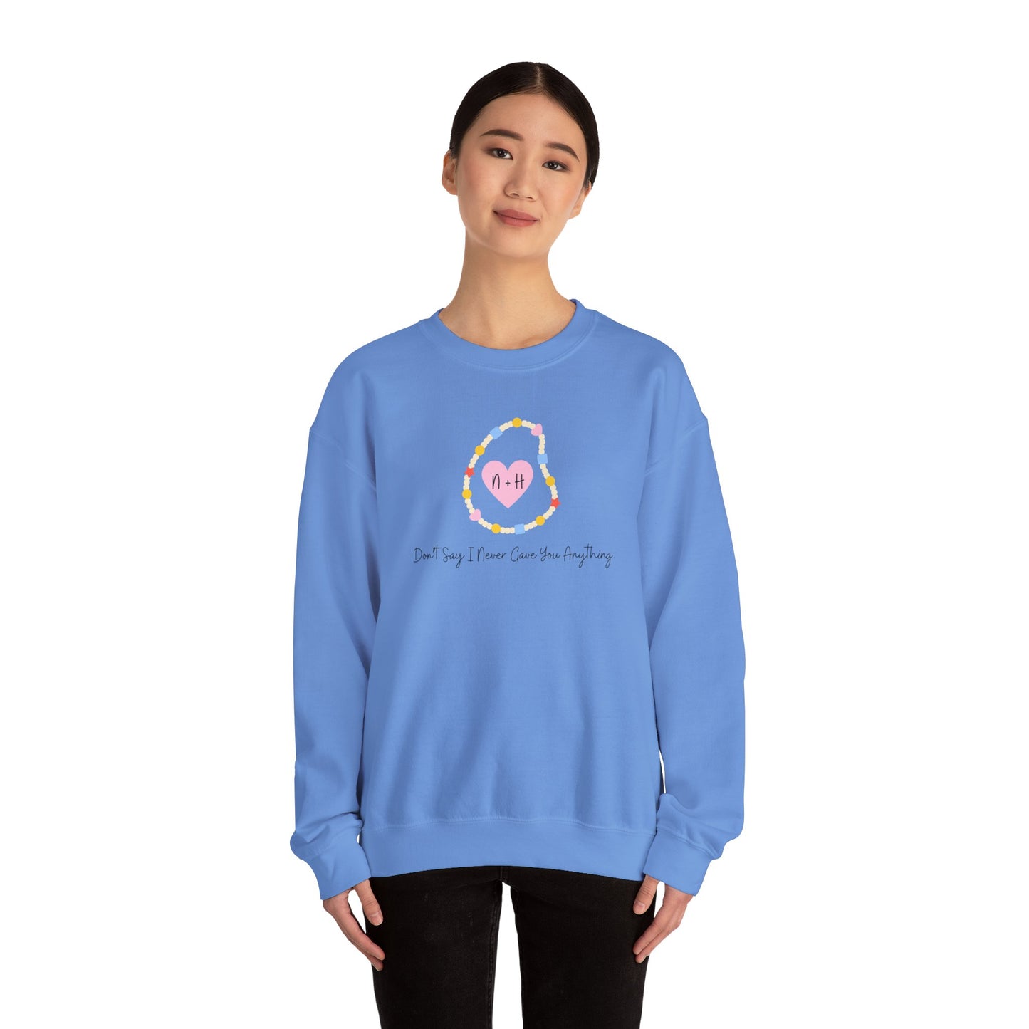 Don't Say I Never Gave You Anything Crewneck Sweatshirt