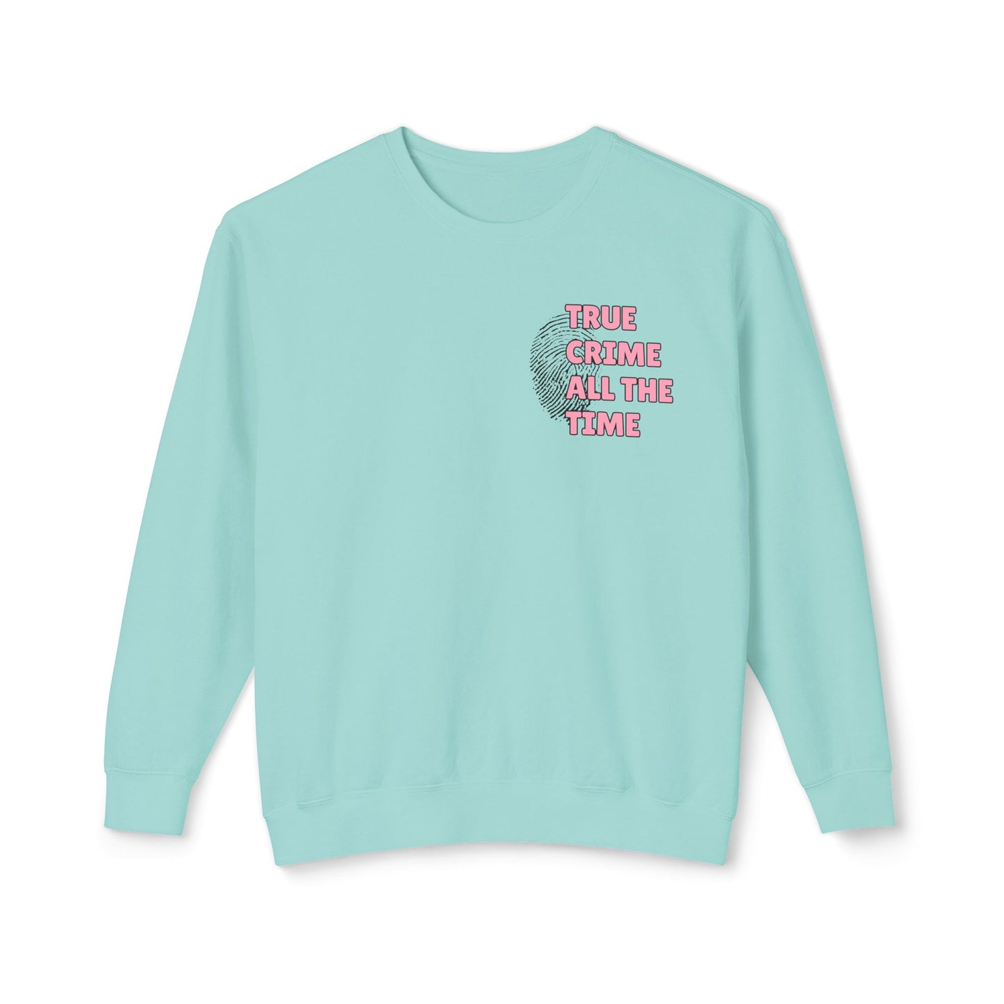 True Crime All The Time Comfort Colors Sweatshirt