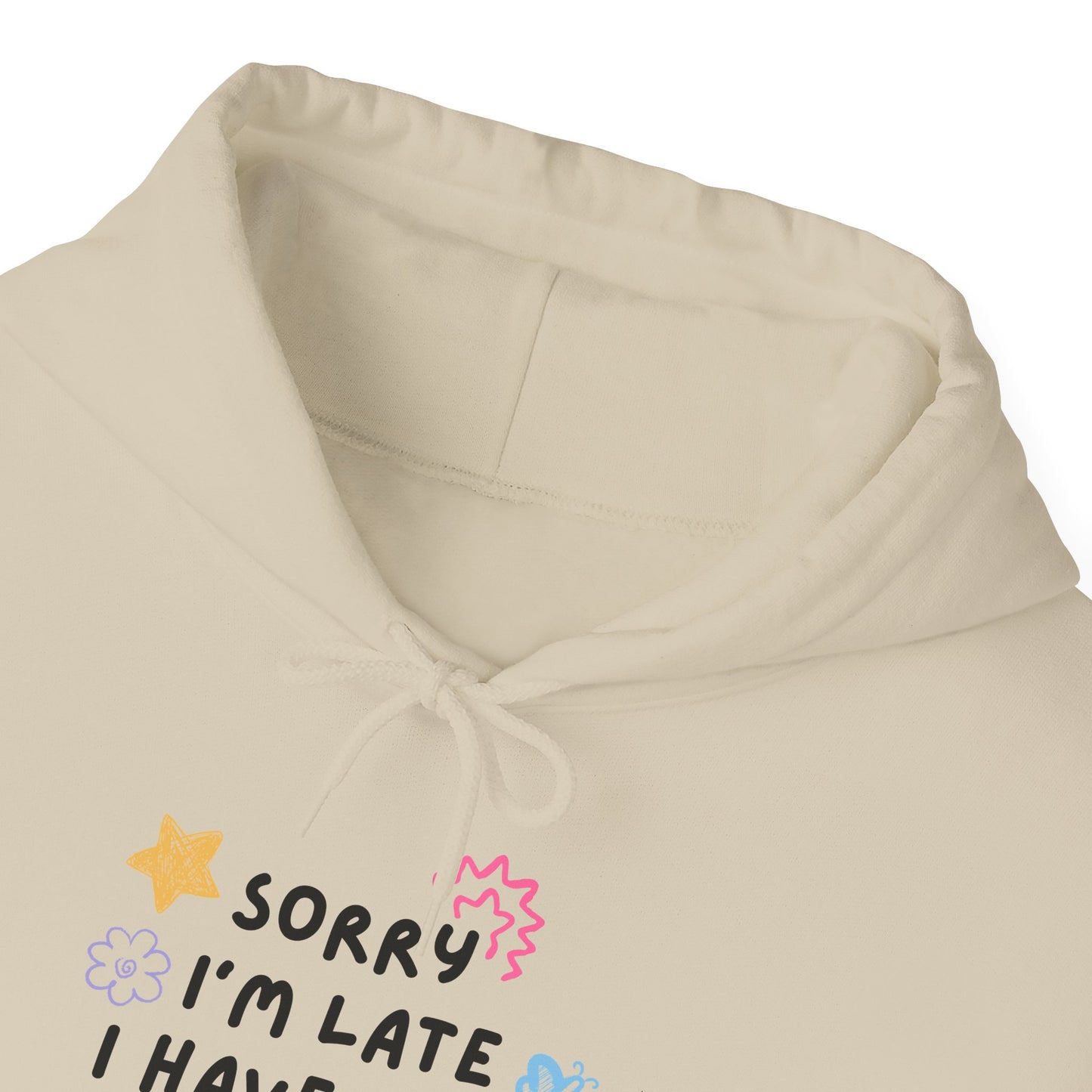 Sorry I'm Late I Have a Kid Unisex Hoodie