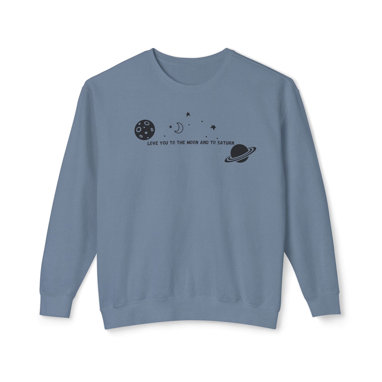 Love You to the Moon and to Saturn Comfort Colors Sweatshirt