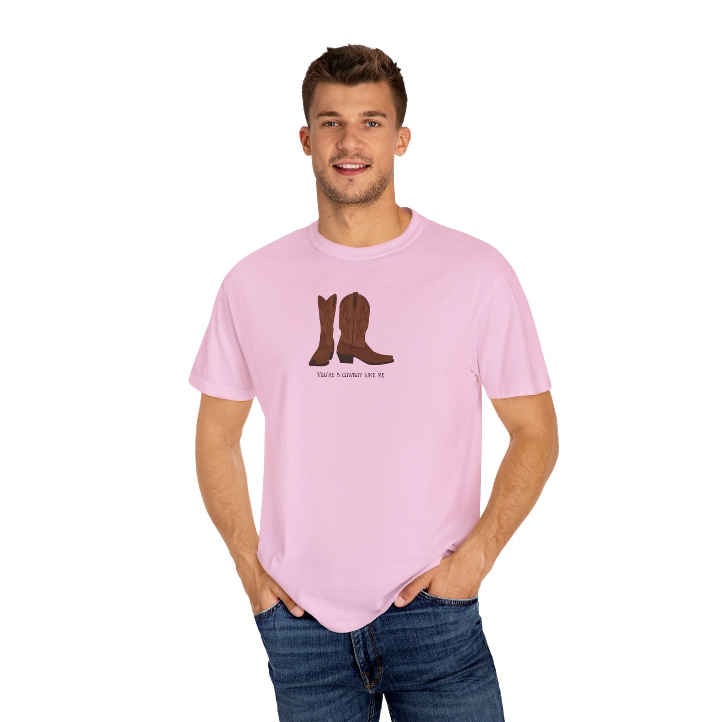 You're a Cowboy Like Me Comfort Colors Tee