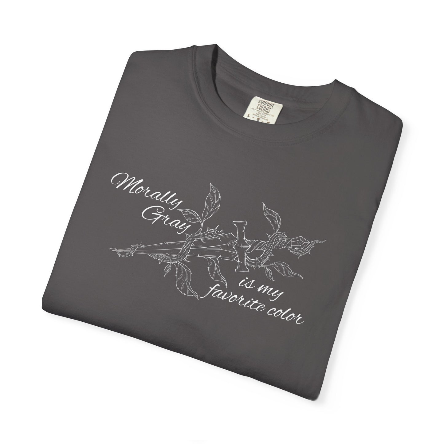 Morally Gray is My Favorite Color Comfort Colors Tee