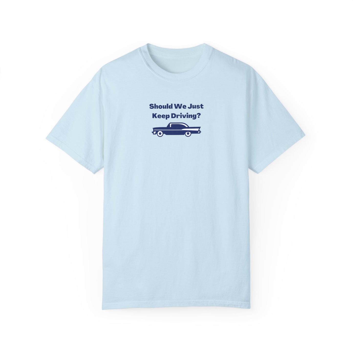 Keep Driving Comfort Colors Tee