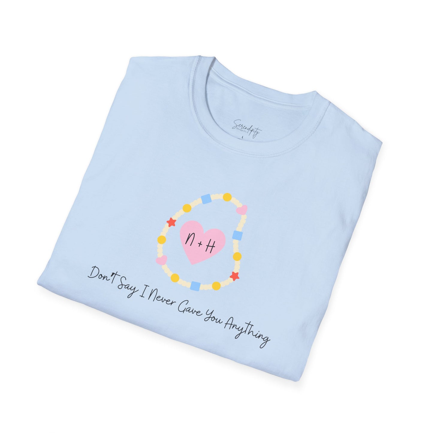 Don't Say I Never Gave You Anything Naley Bracelet Soft Style Tee
