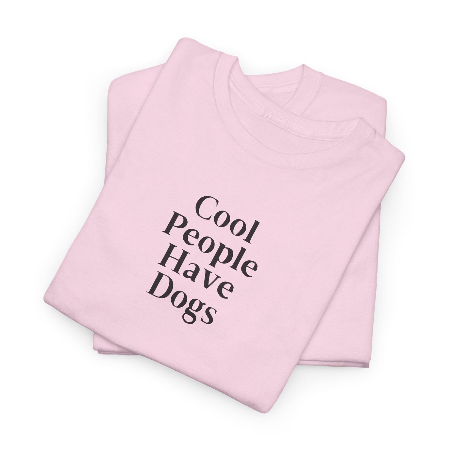 Cool People Have Dogs Unisex Tee