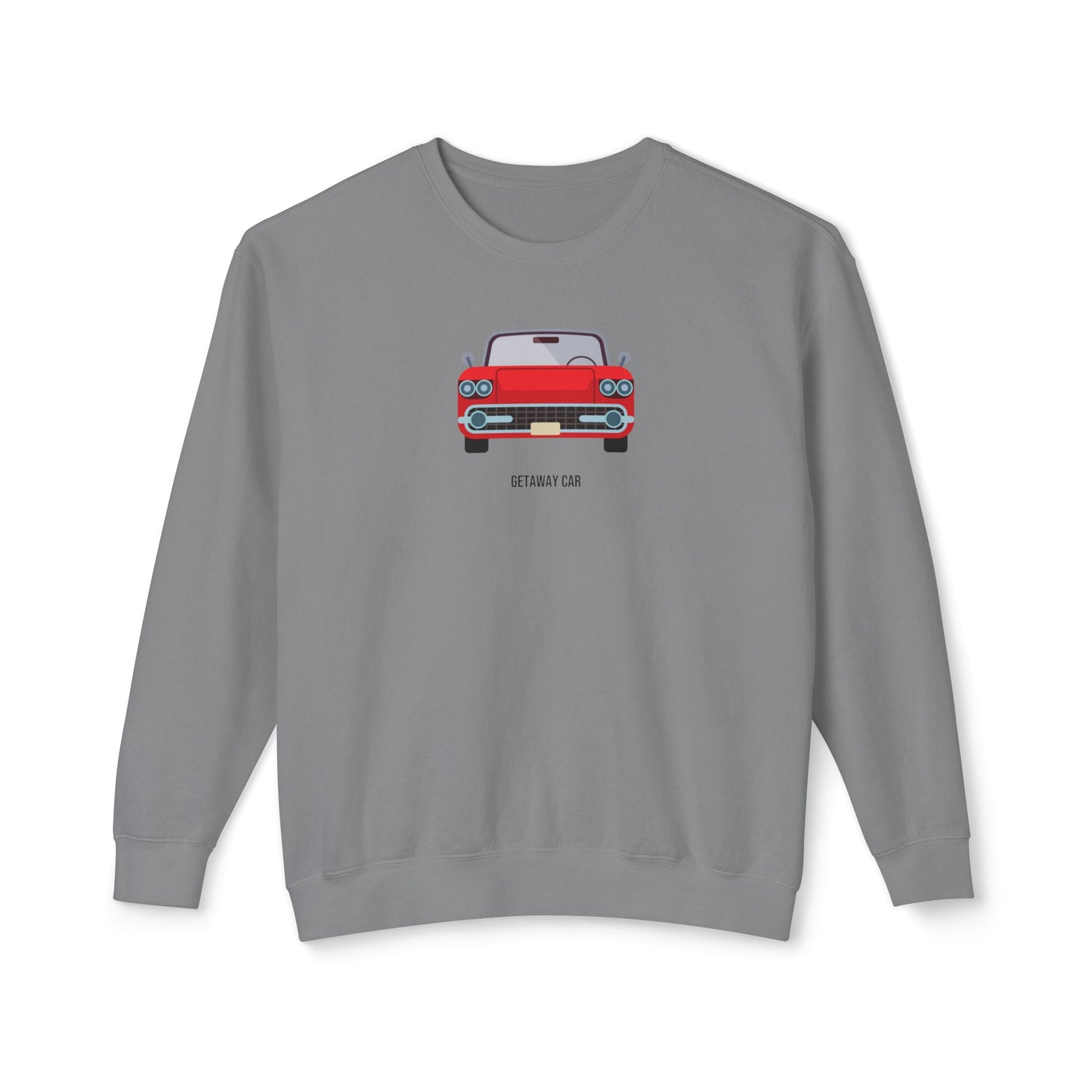 Getaway Car Comfort Colors Sweatshirt