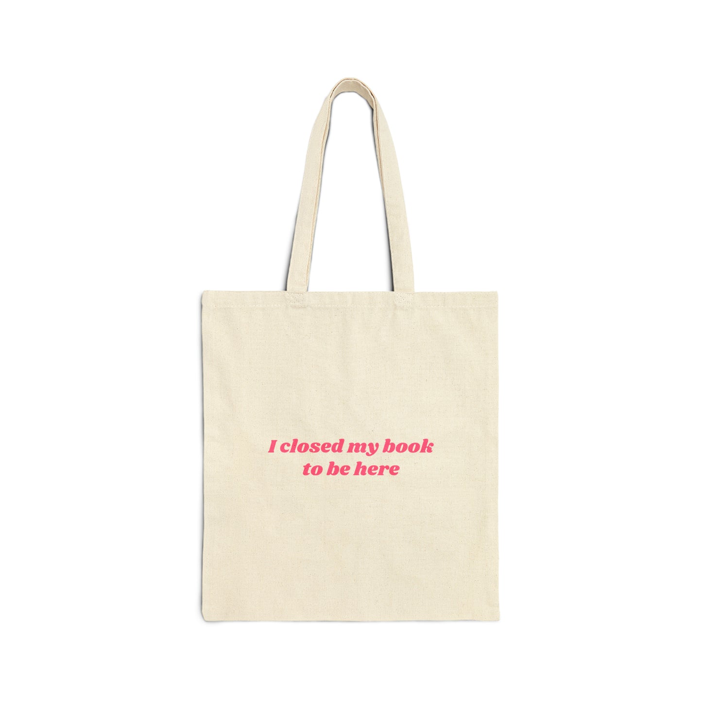 I Closed My Book To Be Here Pink Tote Bag