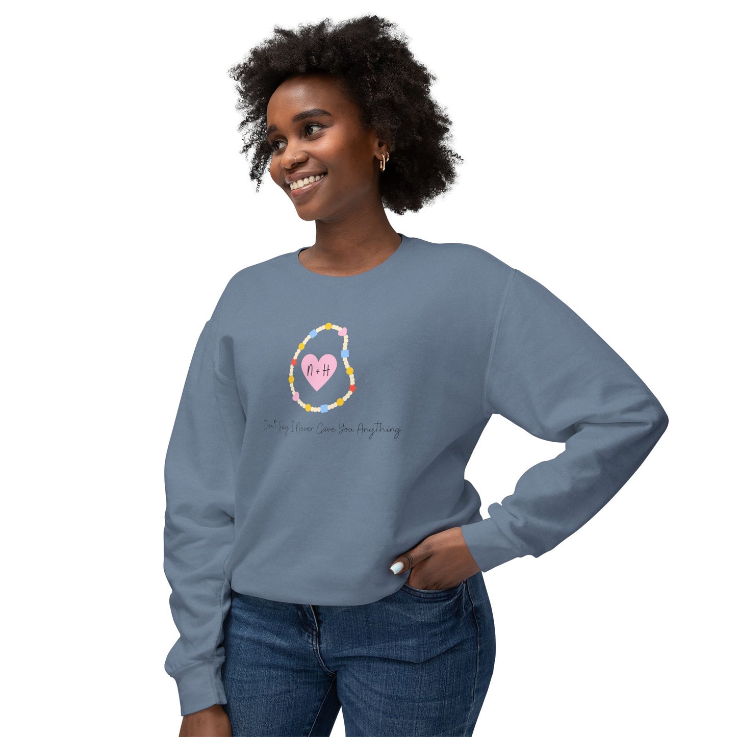 Don't Say I Never Gave You Anything Naley Bracelet Comfort Colors Sweatshirt