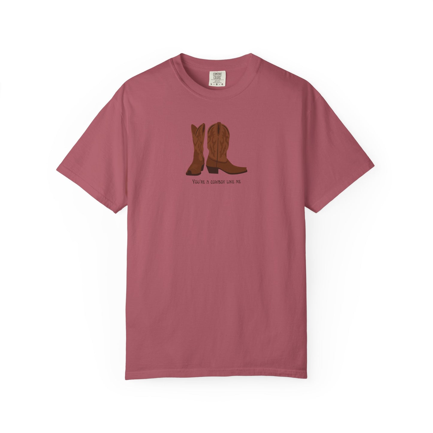 You're a Cowboy Like Me Comfort Colors Tee