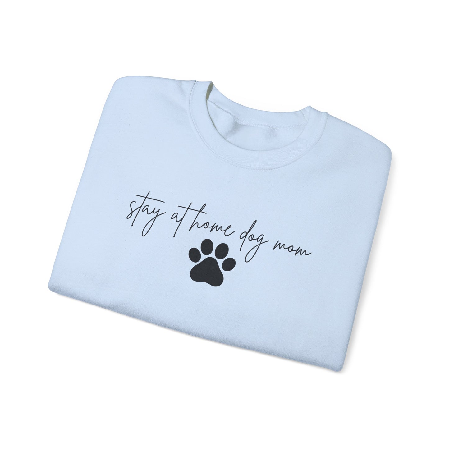 Stay At Home Dog Mom Crewneck Sweatshirt