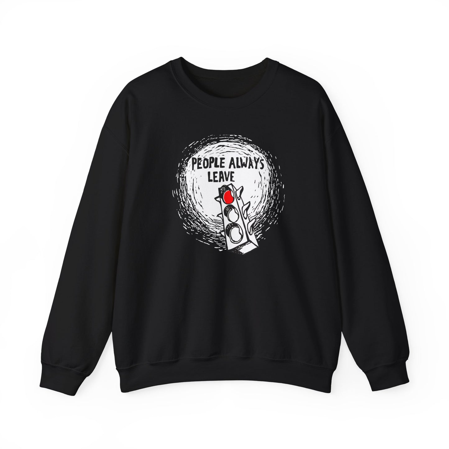 People Always Leave Crewneck Sweatshirt
