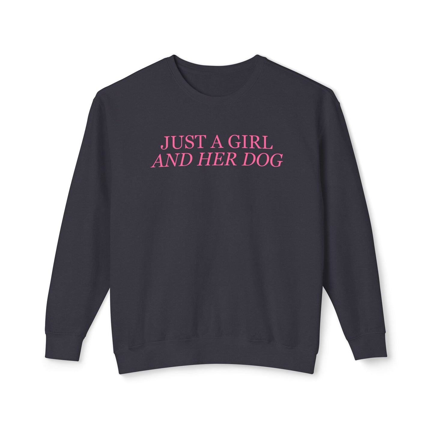 Just a Girl and Her Dog Comfort Colors Sweatshirt