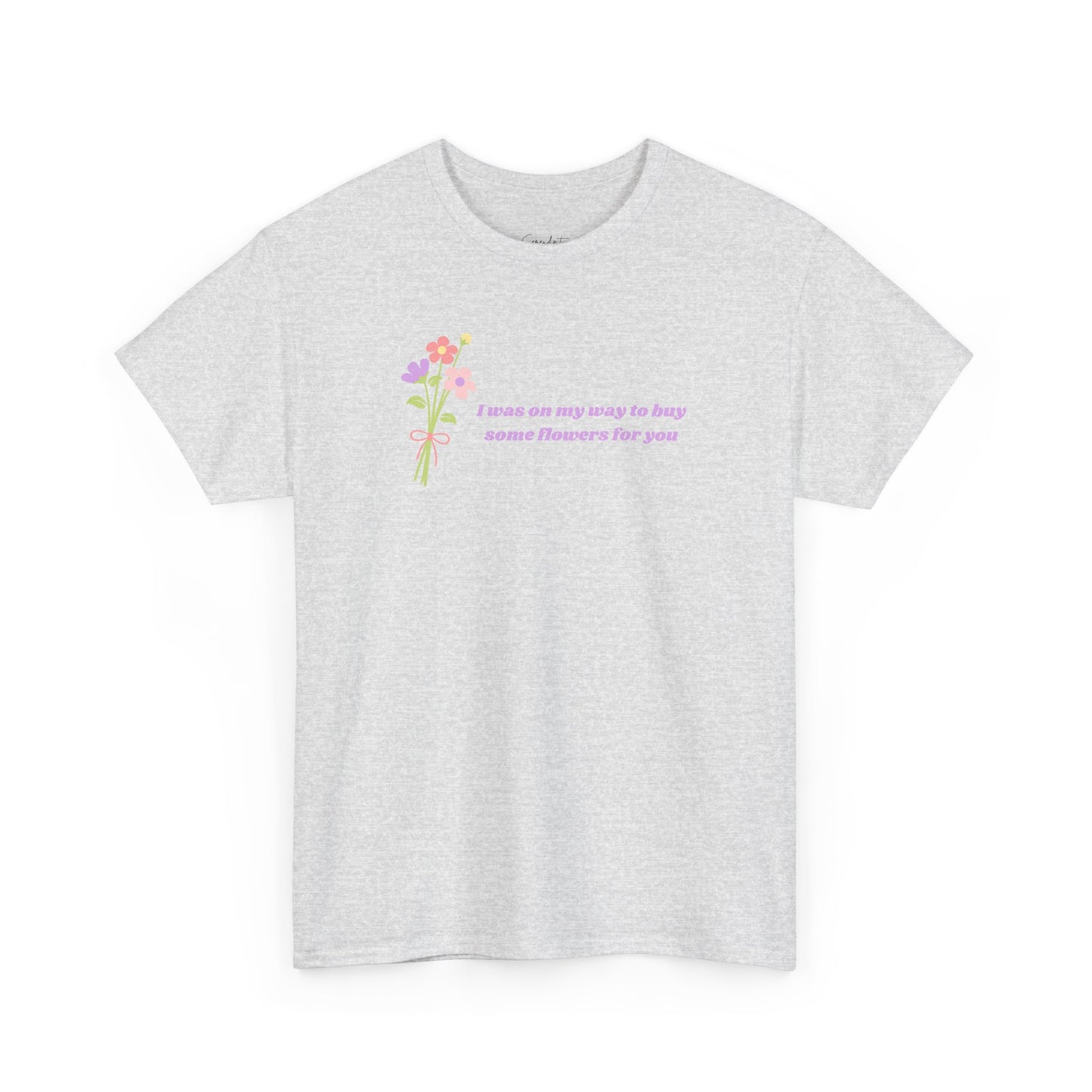 Buy Some Flowers For You Unisex Tee