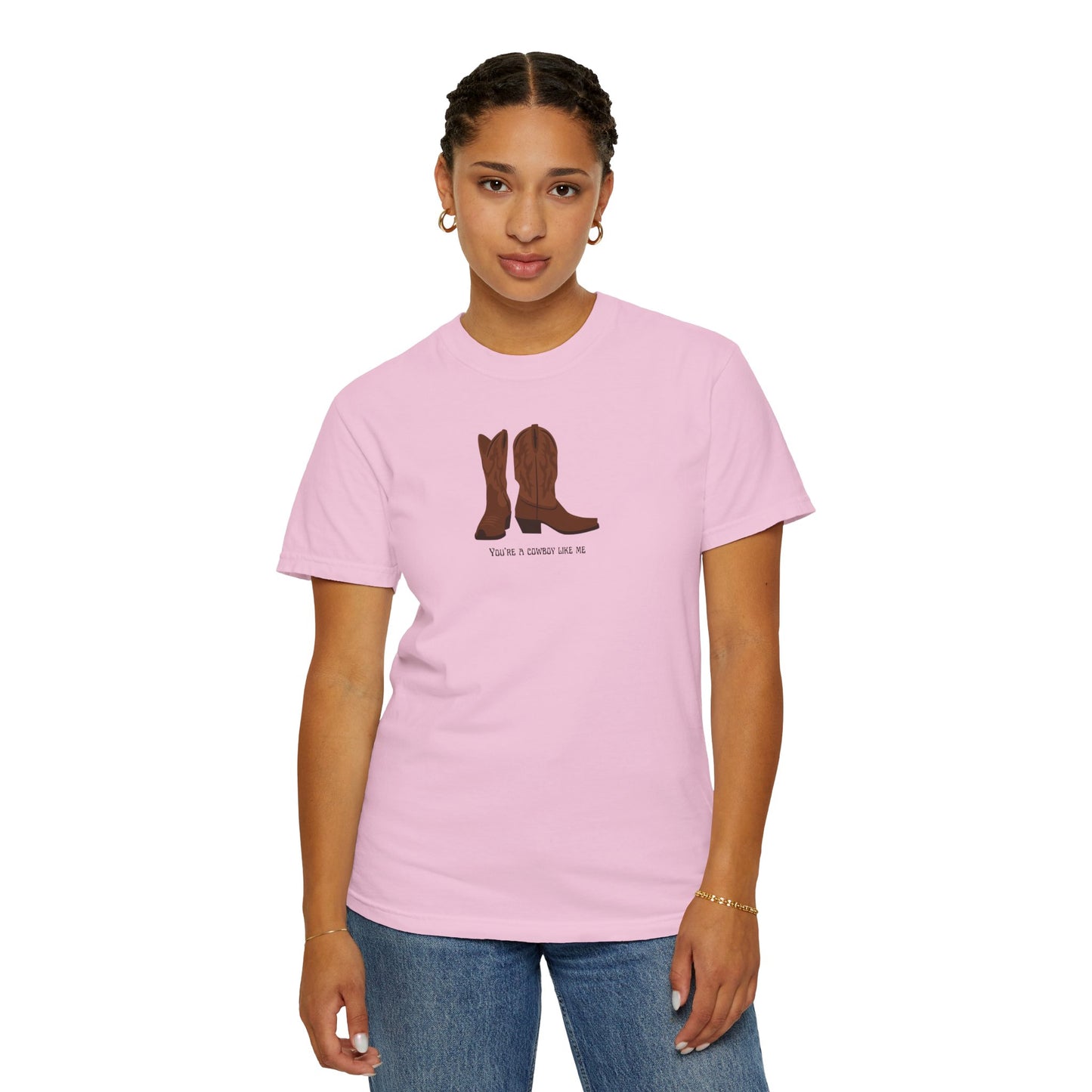 You're a Cowboy Like Me Comfort Colors Tee