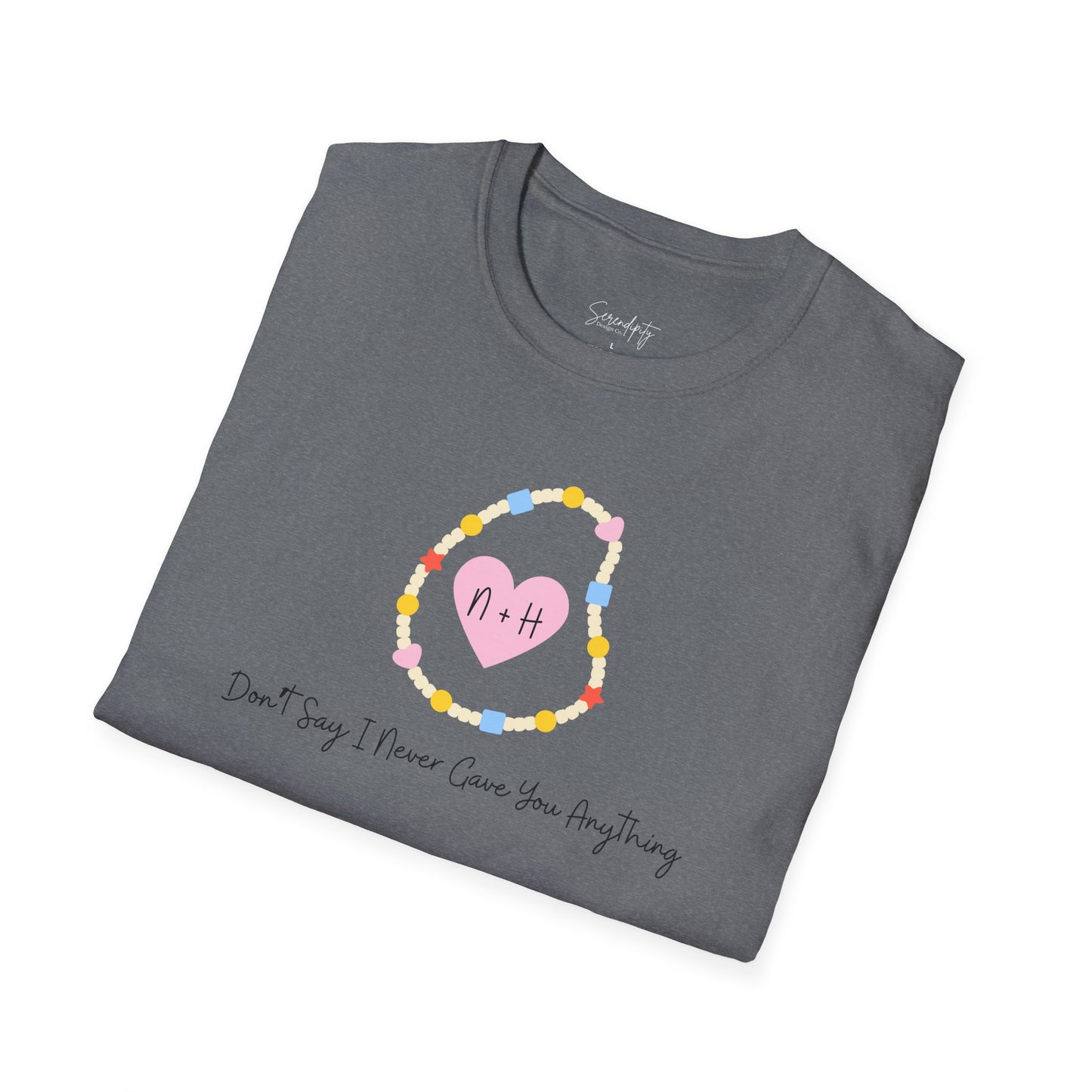 Don't Say I Never Gave You Anything Naley Bracelet Soft Style Tee