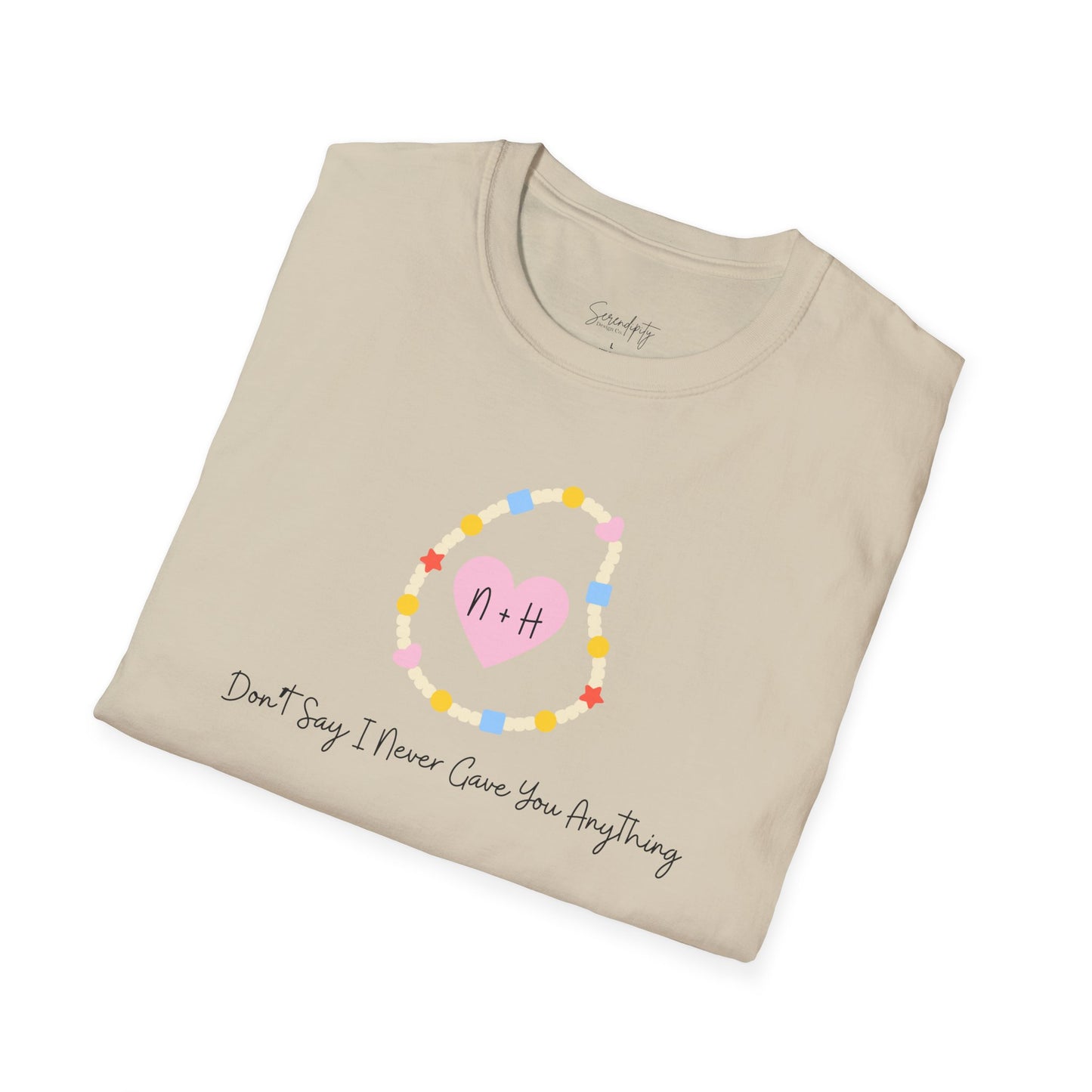Don't Say I Never Gave You Anything Naley Bracelet Soft Style Tee