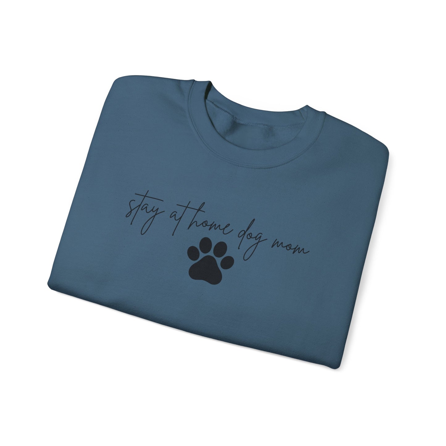 Stay At Home Dog Mom Crewneck Sweatshirt