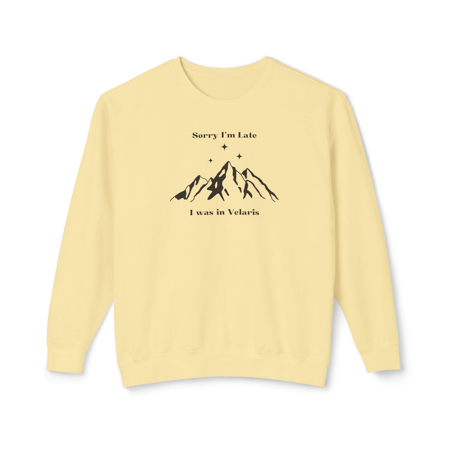 Sorry I'm Late I Was In Velaris Comfort Colors Sweatshirt