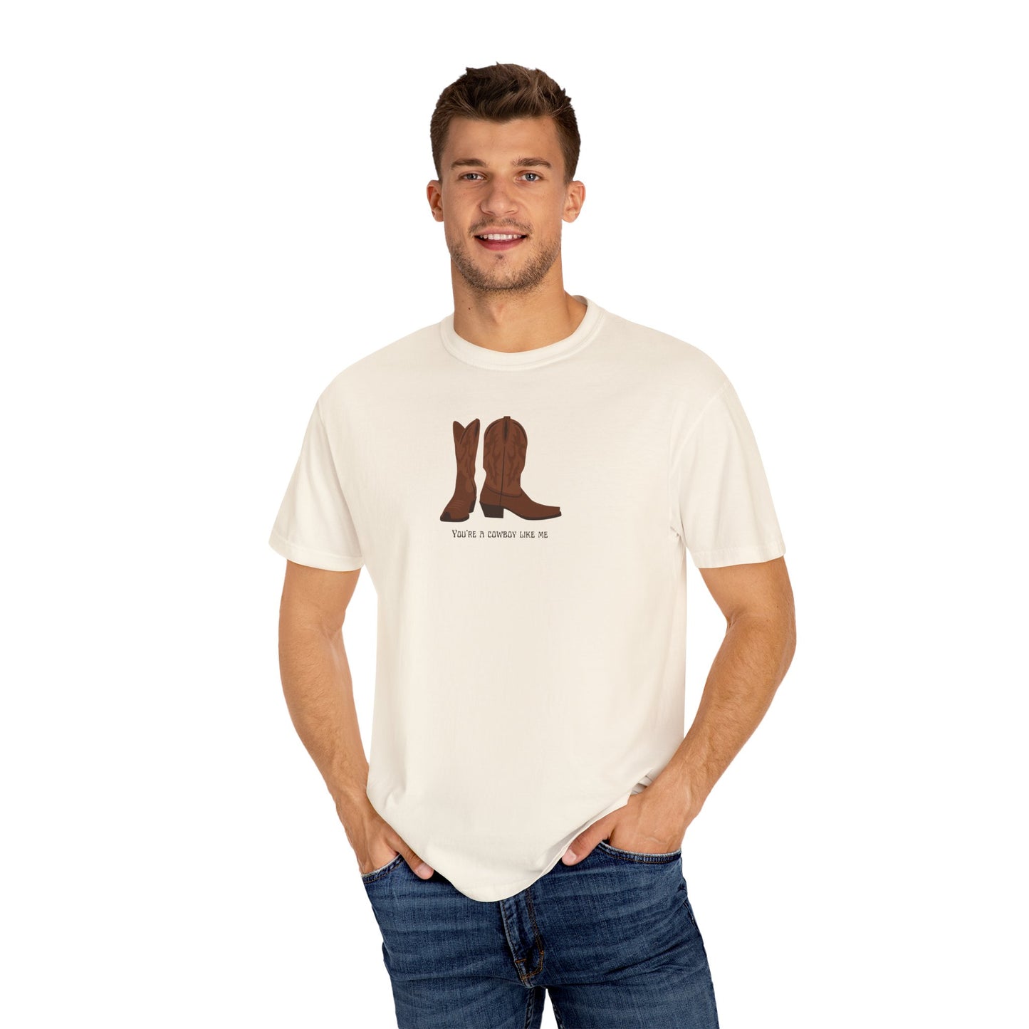 You're a Cowboy Like Me Comfort Colors Tee