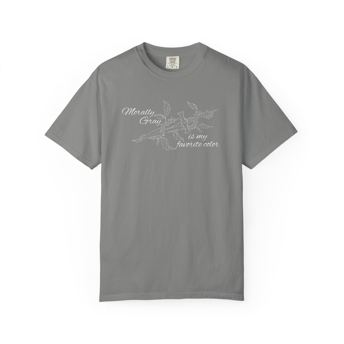 Morally Gray is My Favorite Color Comfort Colors Tee