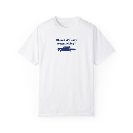 Keep Driving Comfort Colors Tee