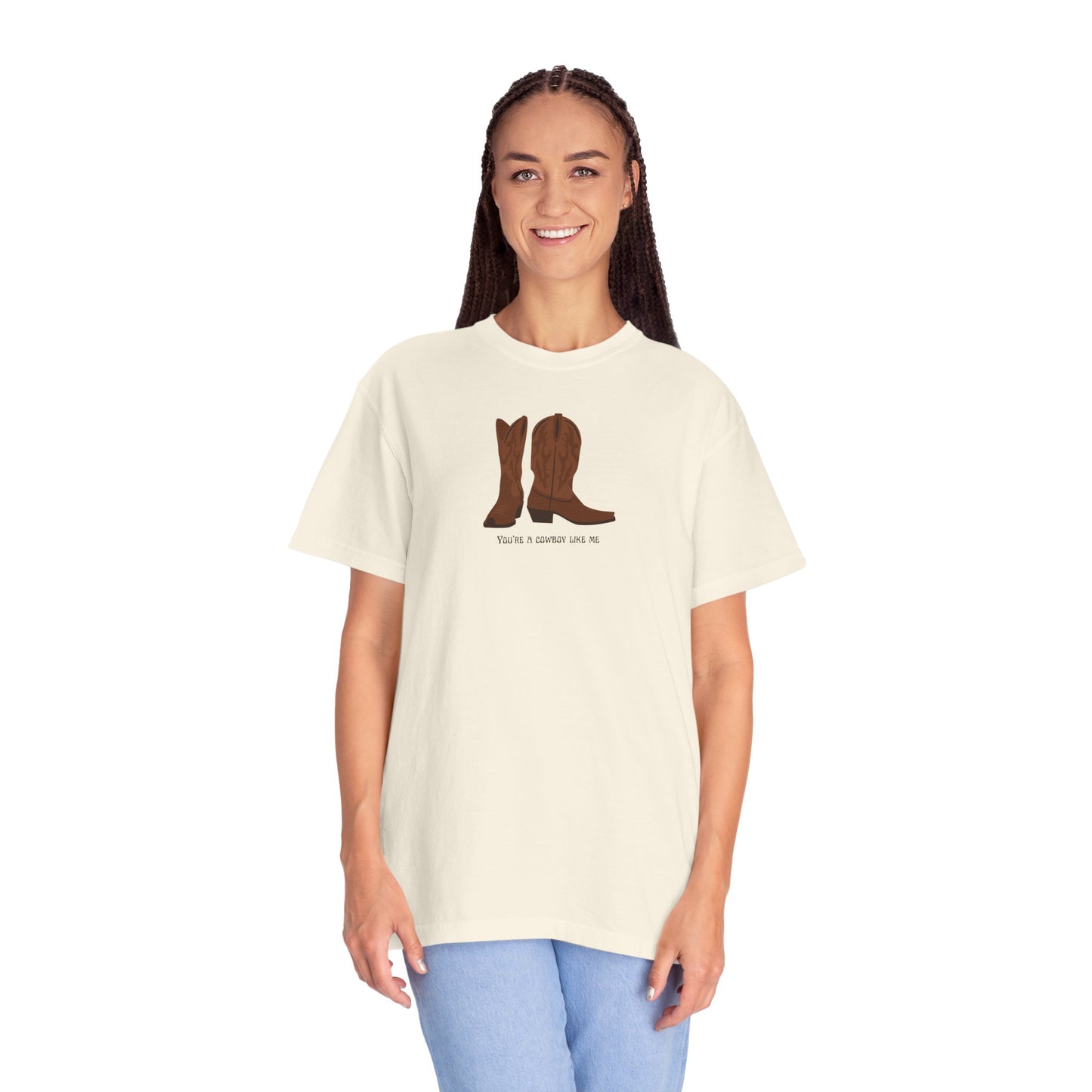 You're a Cowboy Like Me Comfort Colors Tee