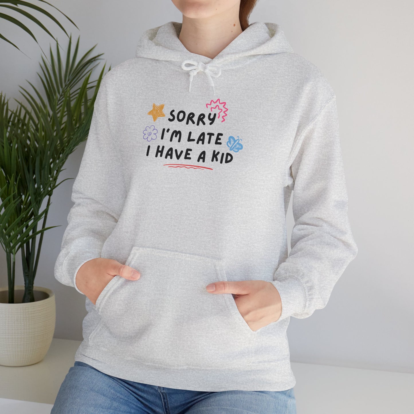 Sorry I'm Late I Have a Kid Unisex Hoodie