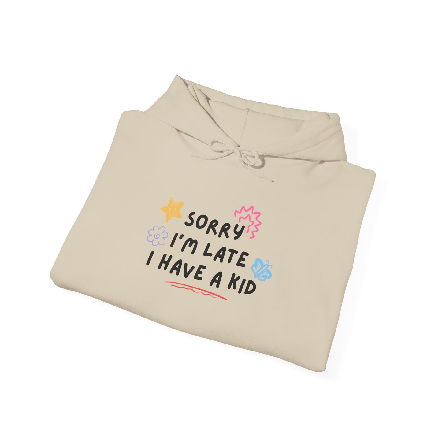 Sorry I'm Late I Have a Kid Unisex Hoodie