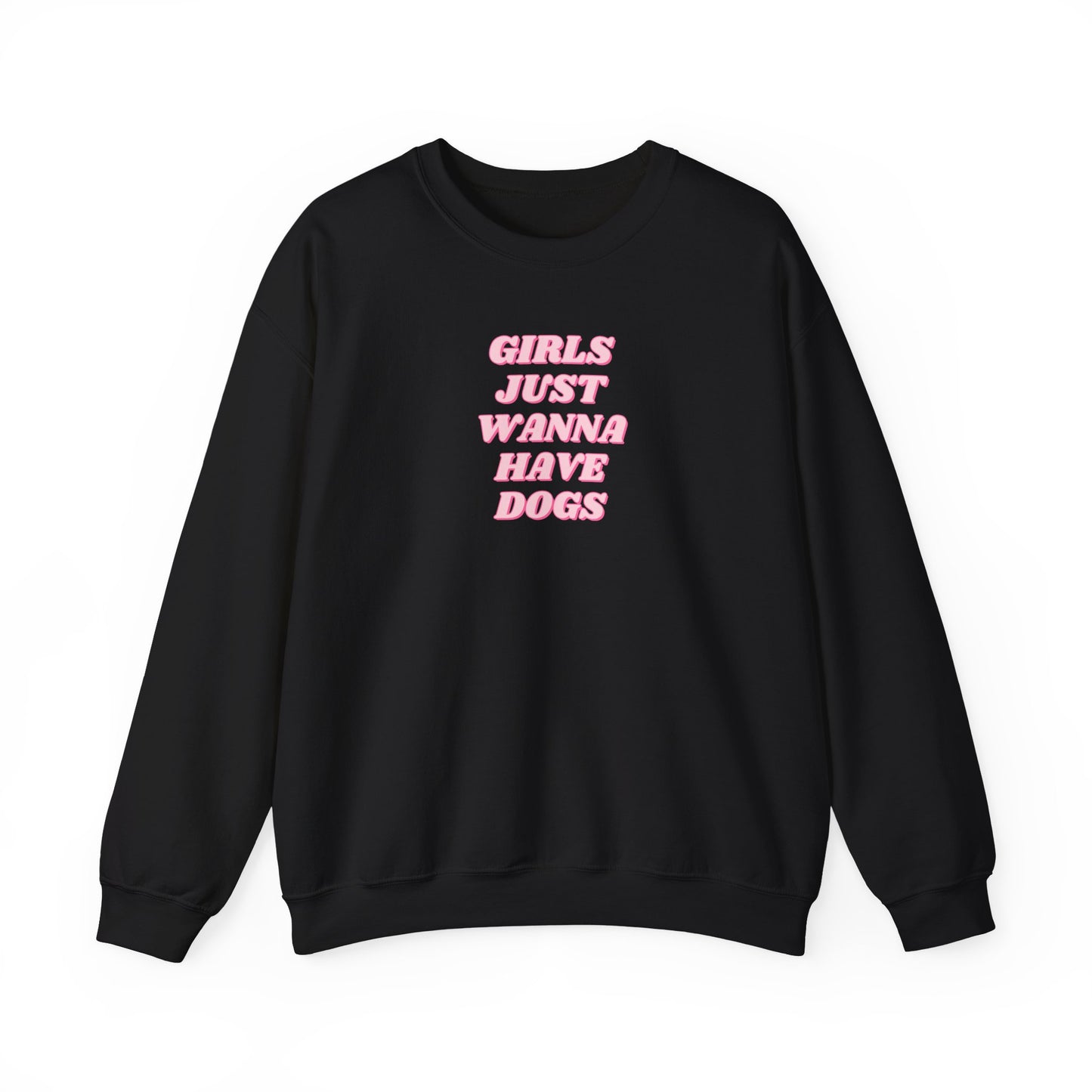 Girls Just Wanna Have Dogs Unisex Crewneck