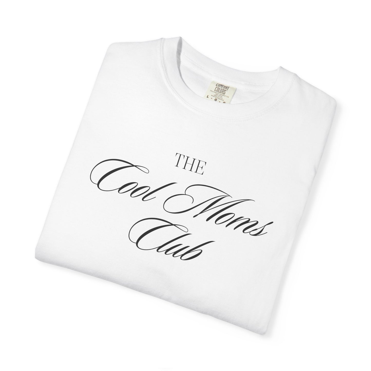 The Cool Moms Club Comfort Colors Tee