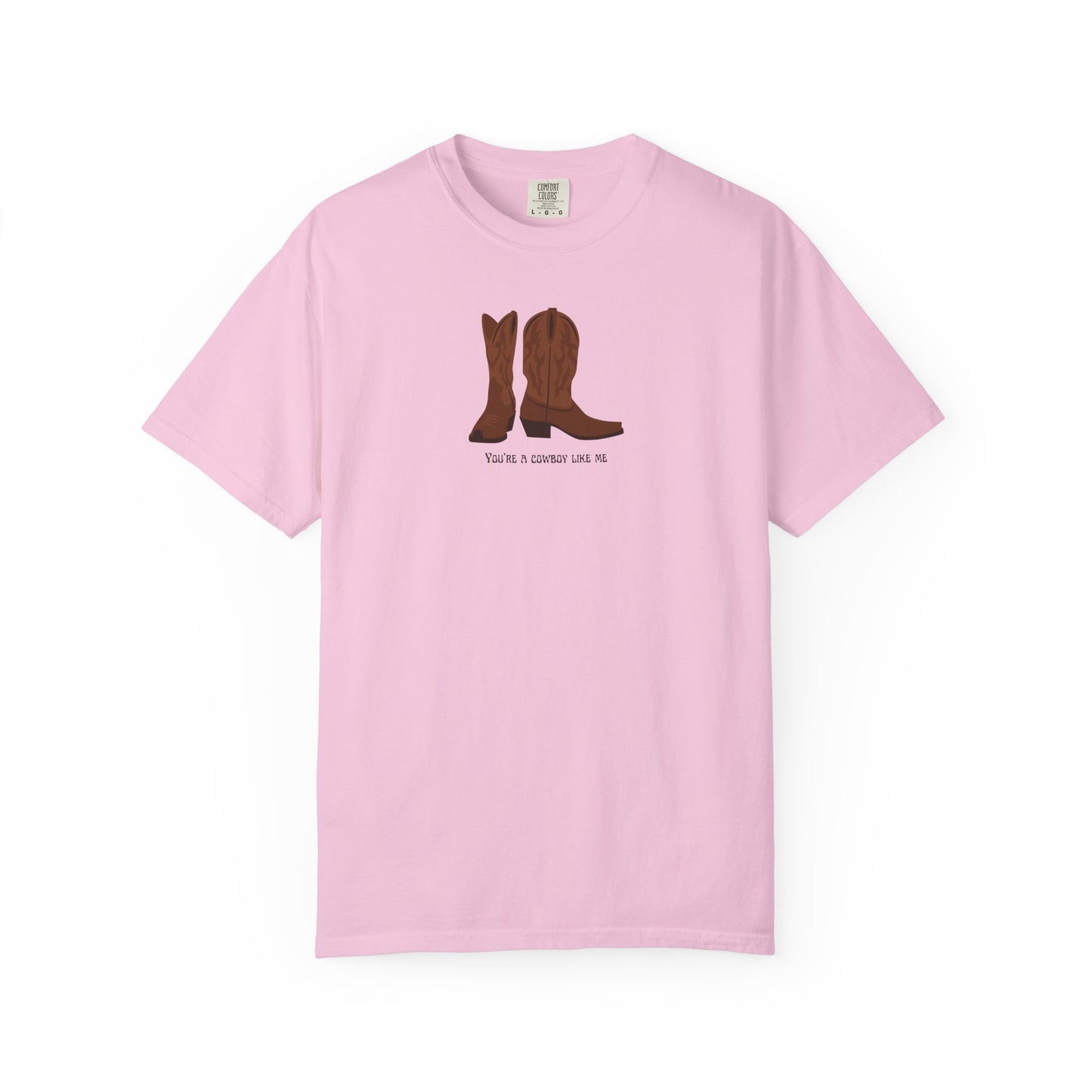 You're a Cowboy Like Me Comfort Colors Tee