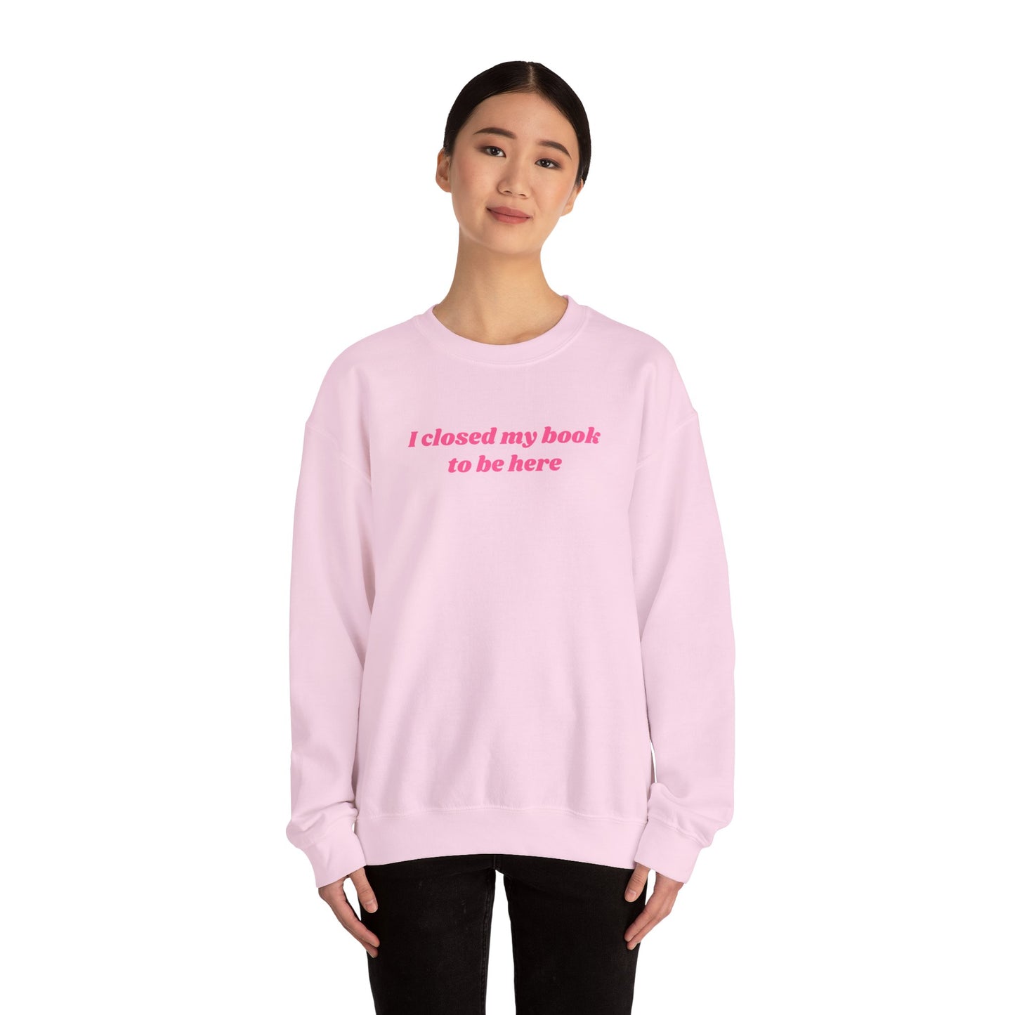 I Closed My Book To Be Here Unisex Crewneck