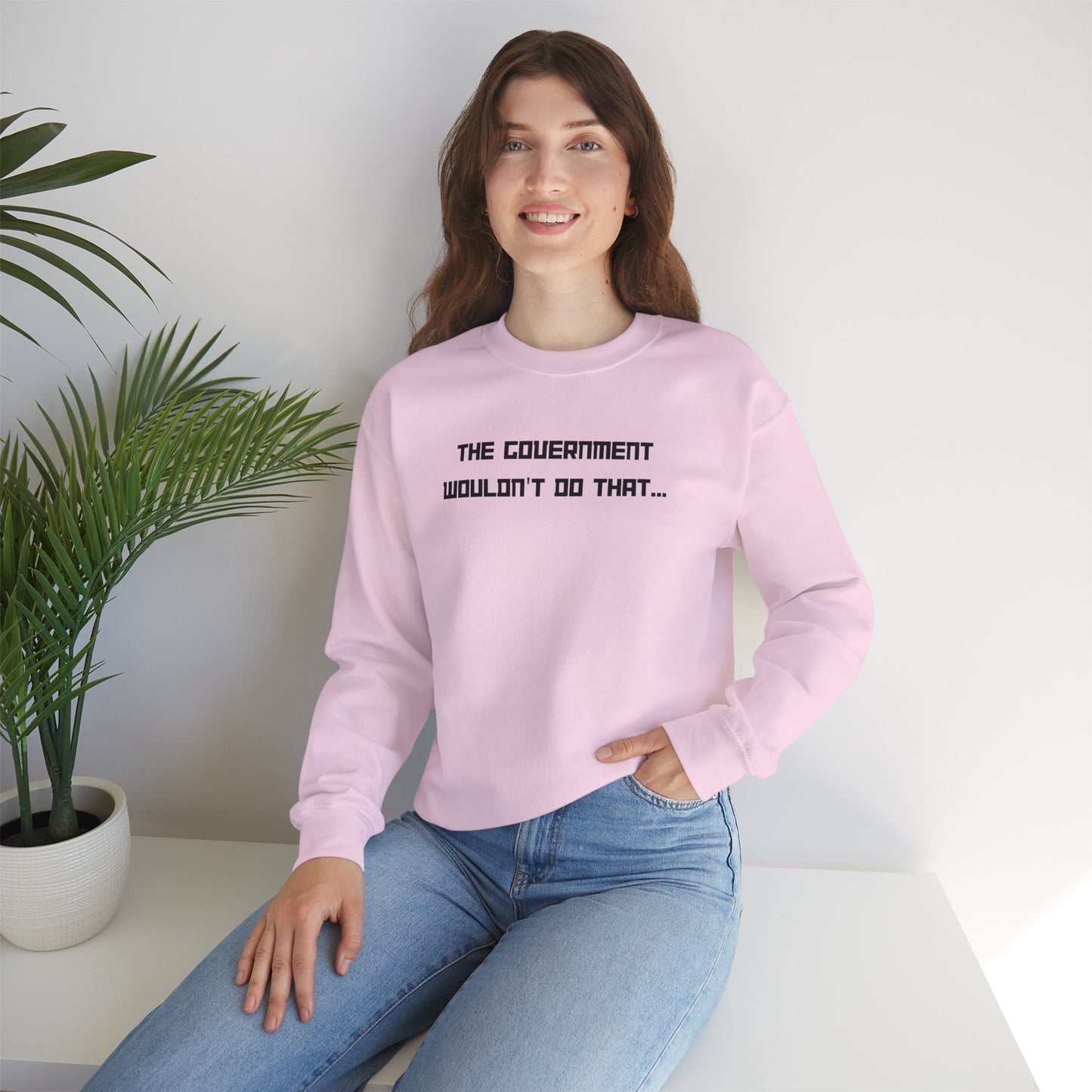 The Government Wouldn't Do That Unisex Crewneck