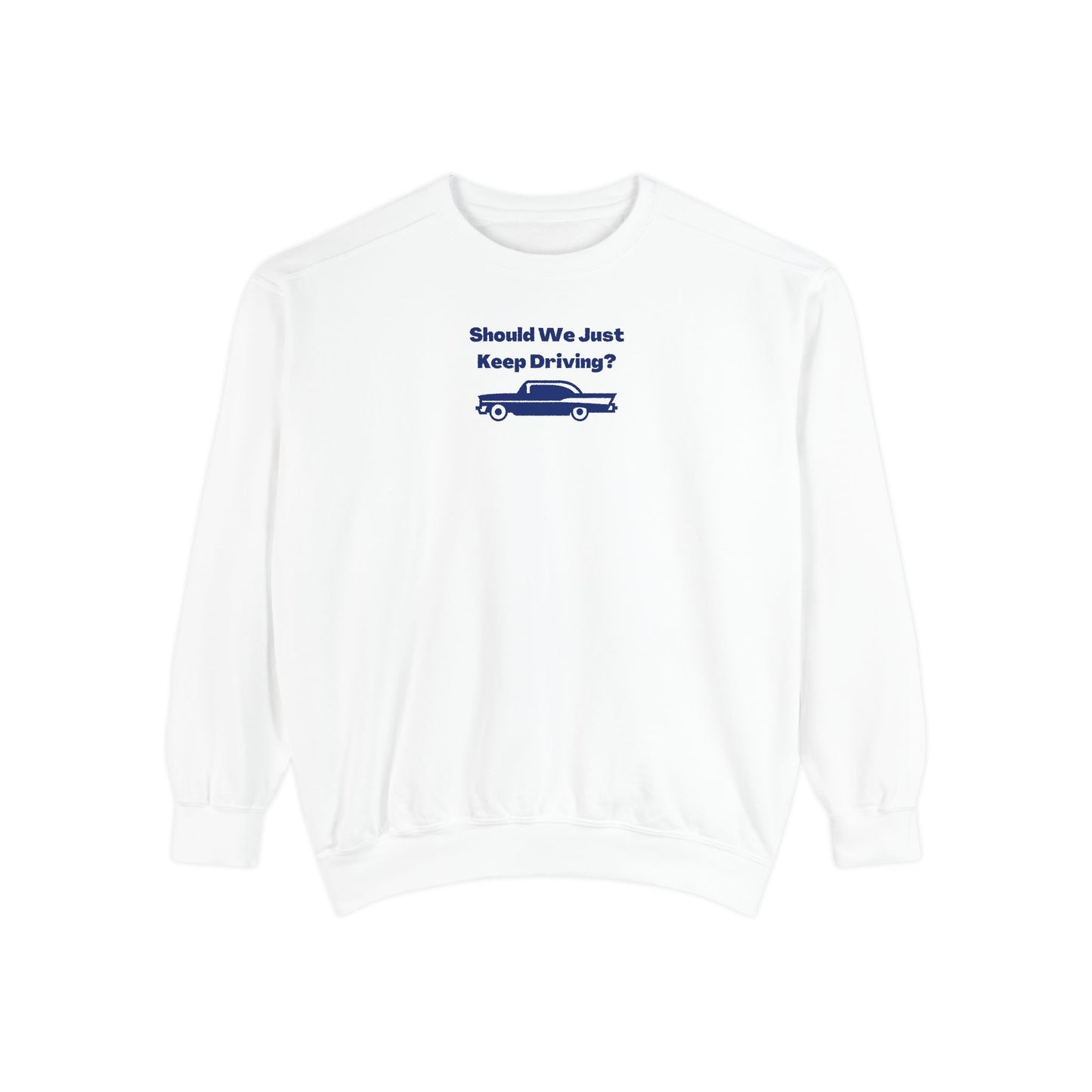 Keep Driving Comfort Colors Sweatshirt