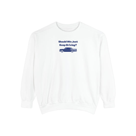 Keep Driving Comfort Colors Sweatshirt