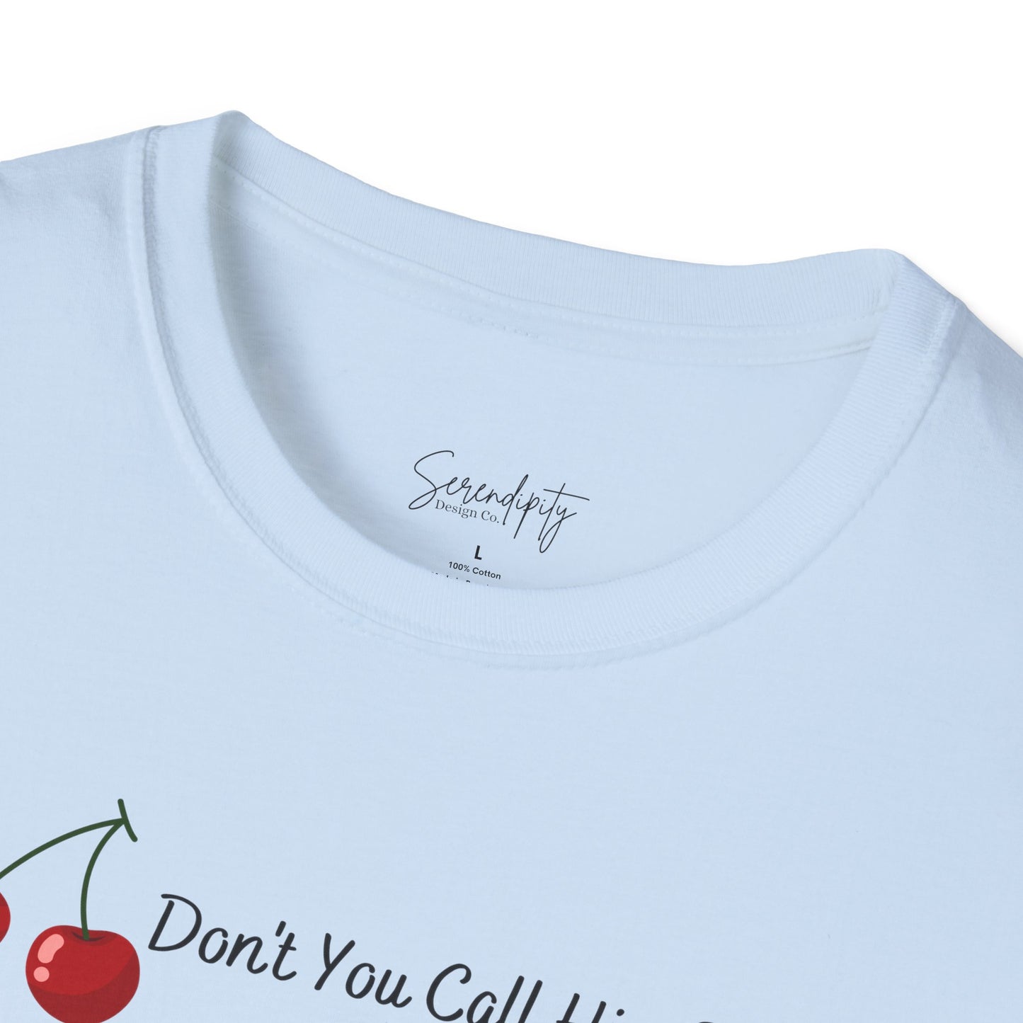 Don't You Call Him Baby Cherry Soft Style Tee
