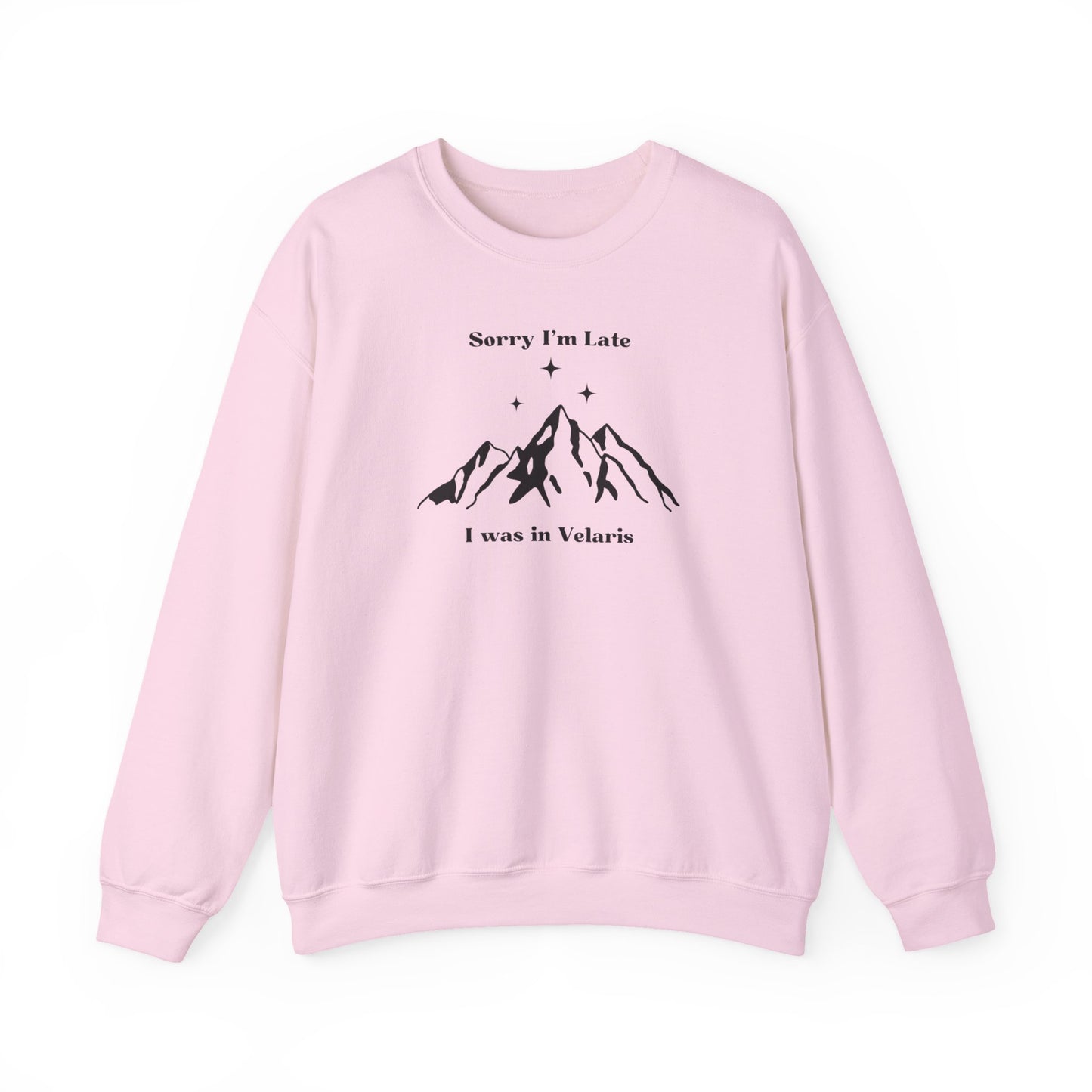 Sorry I'm Late I Was In Velaris Crewneck Sweatshirt