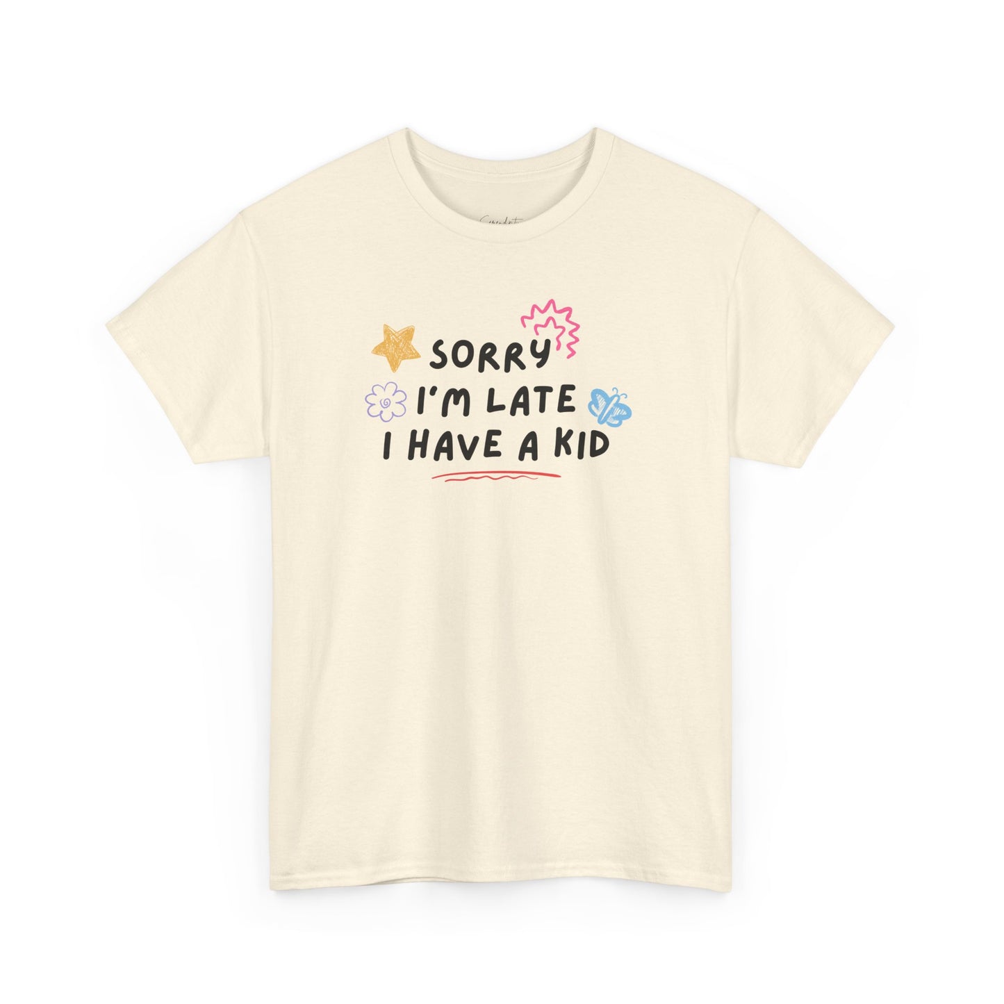 Sorry I'm Late I Have a Kid Unisex Tee