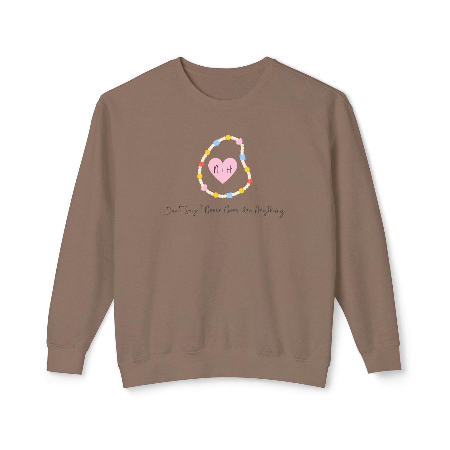 Don't Say I Never Gave You Anything Naley Bracelet Comfort Colors Sweatshirt
